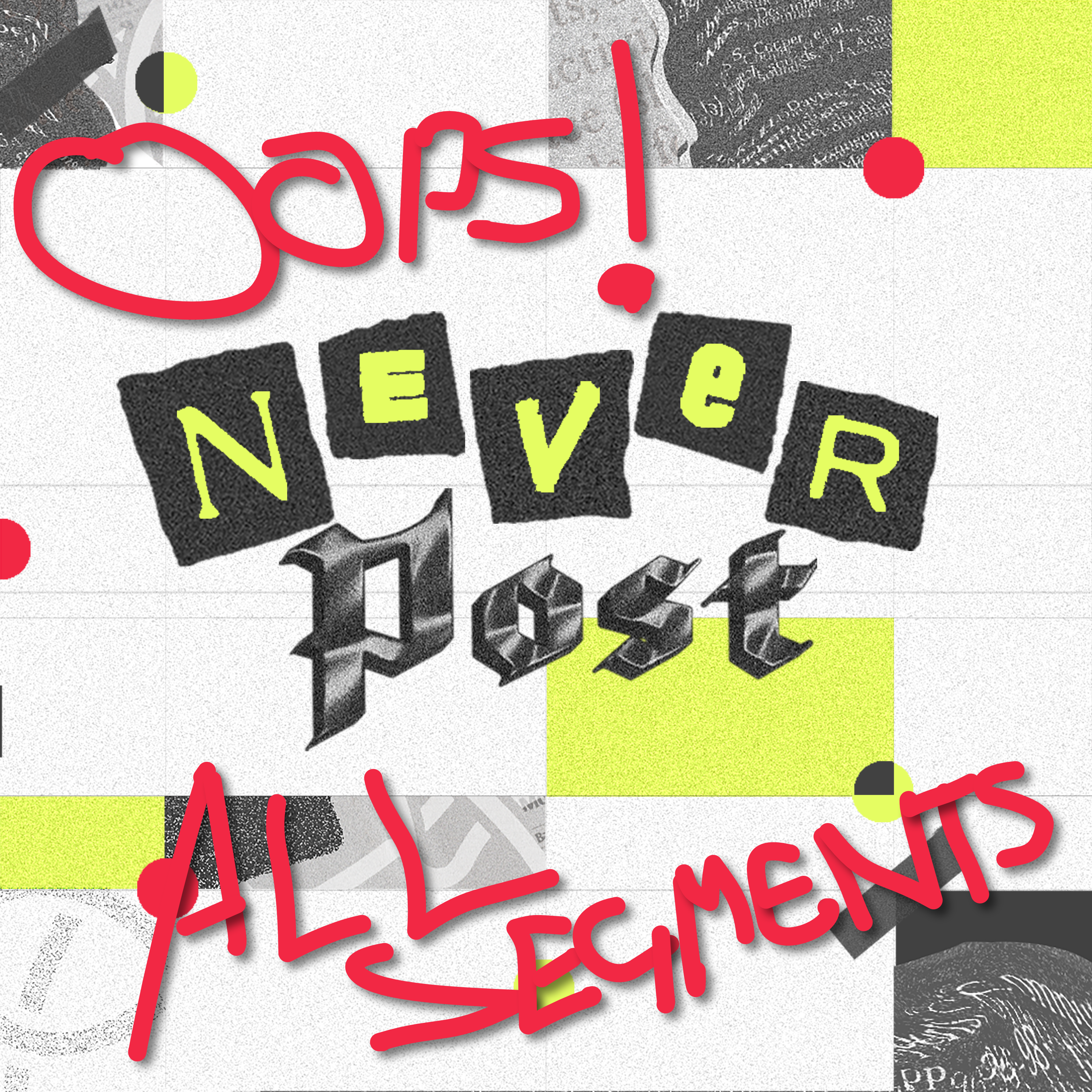 Never Post: Segments