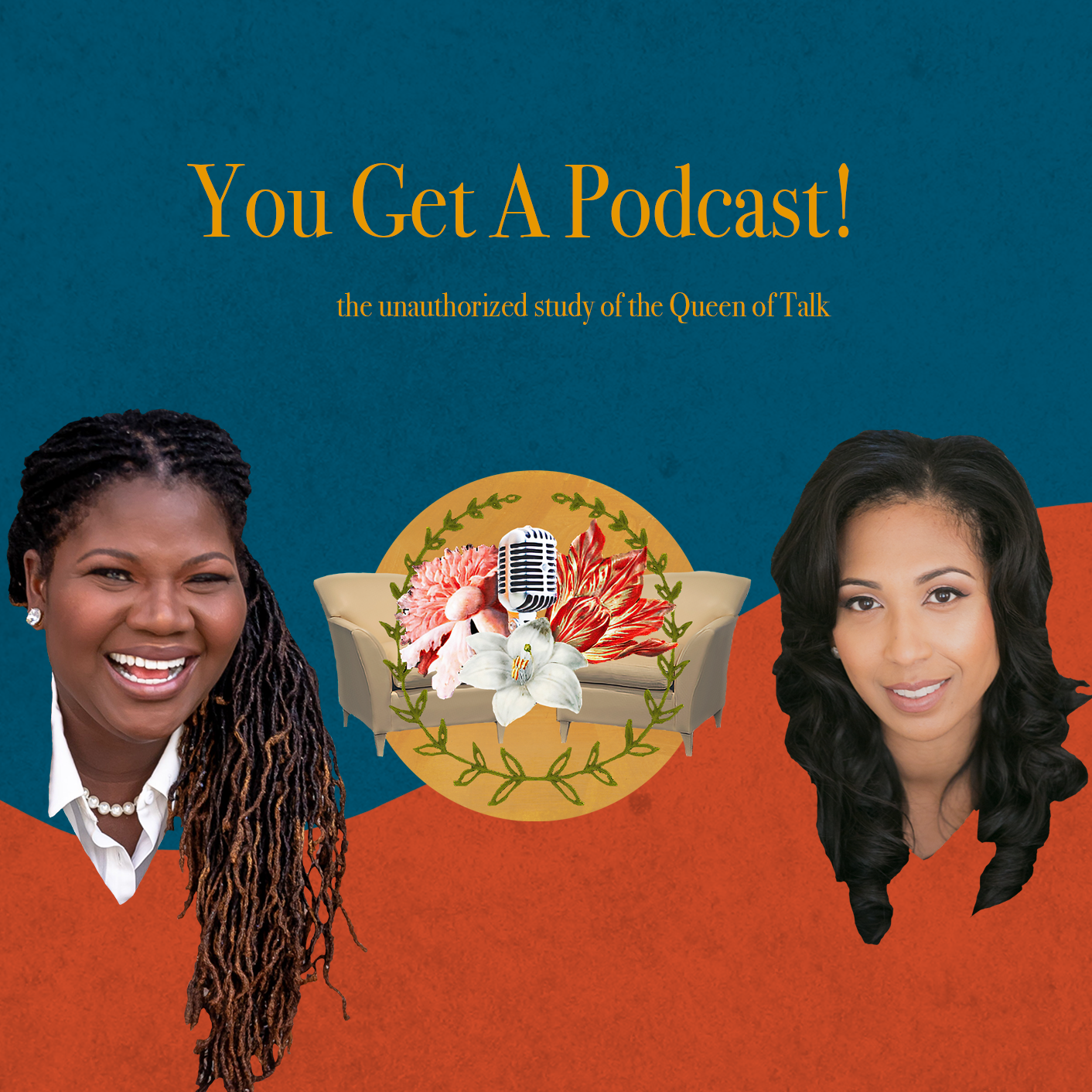 Presenting You Get A Podcast! (The Study of The Queen of Talk)