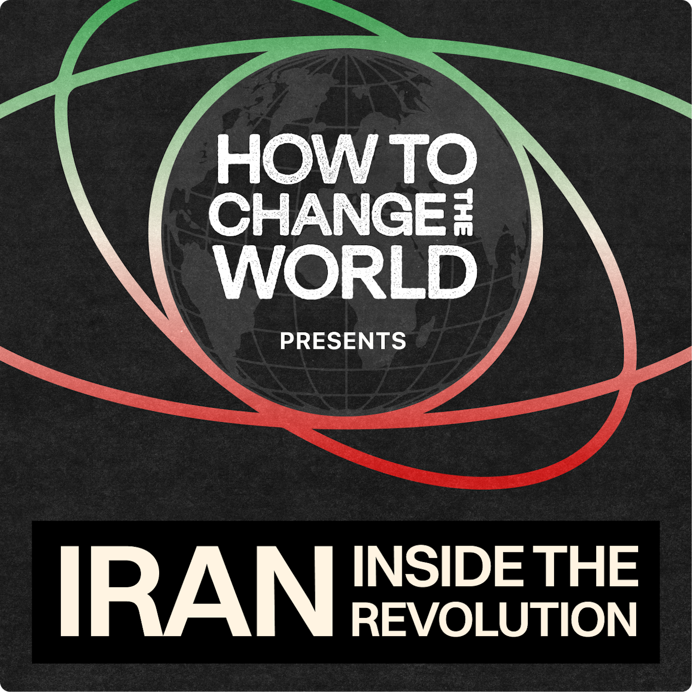 Iran: Inside the Revolution (Pt.3) — How To Change The World Podcast cover