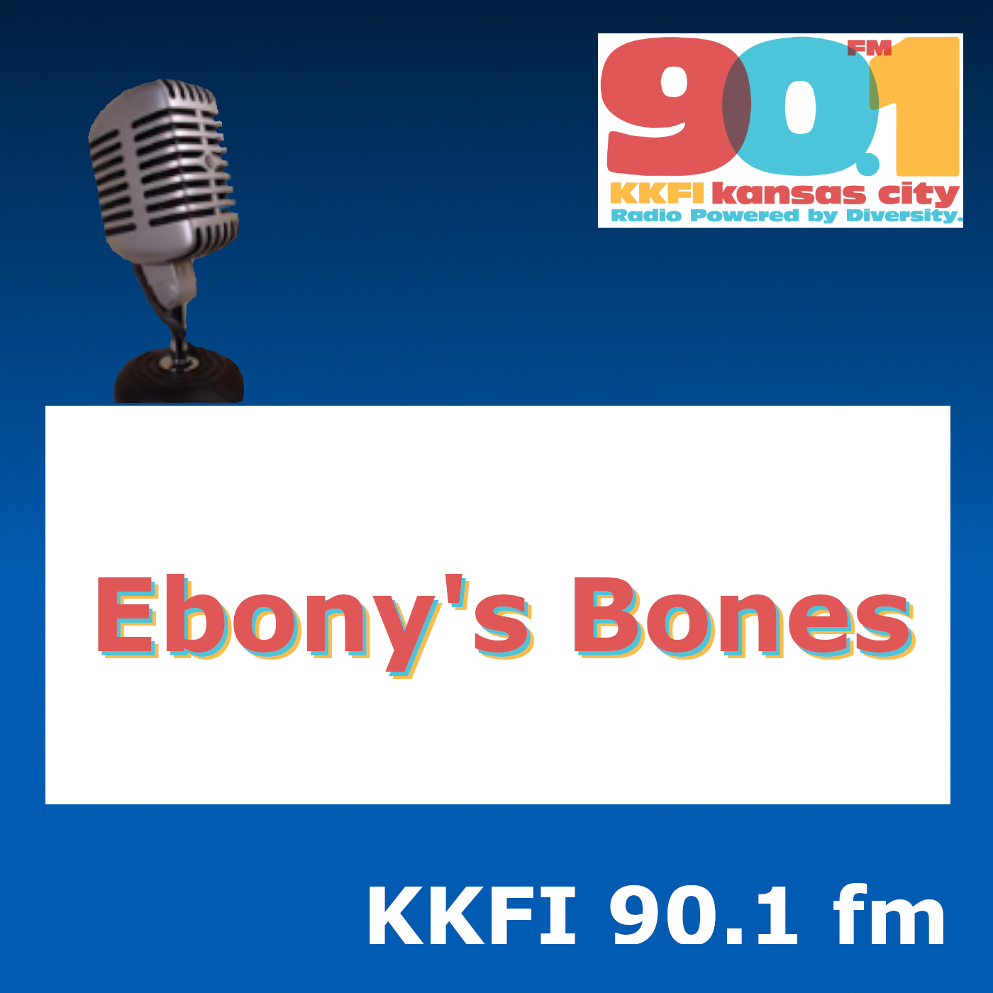Podcast - Ebonys Bones Archives • KKFI
