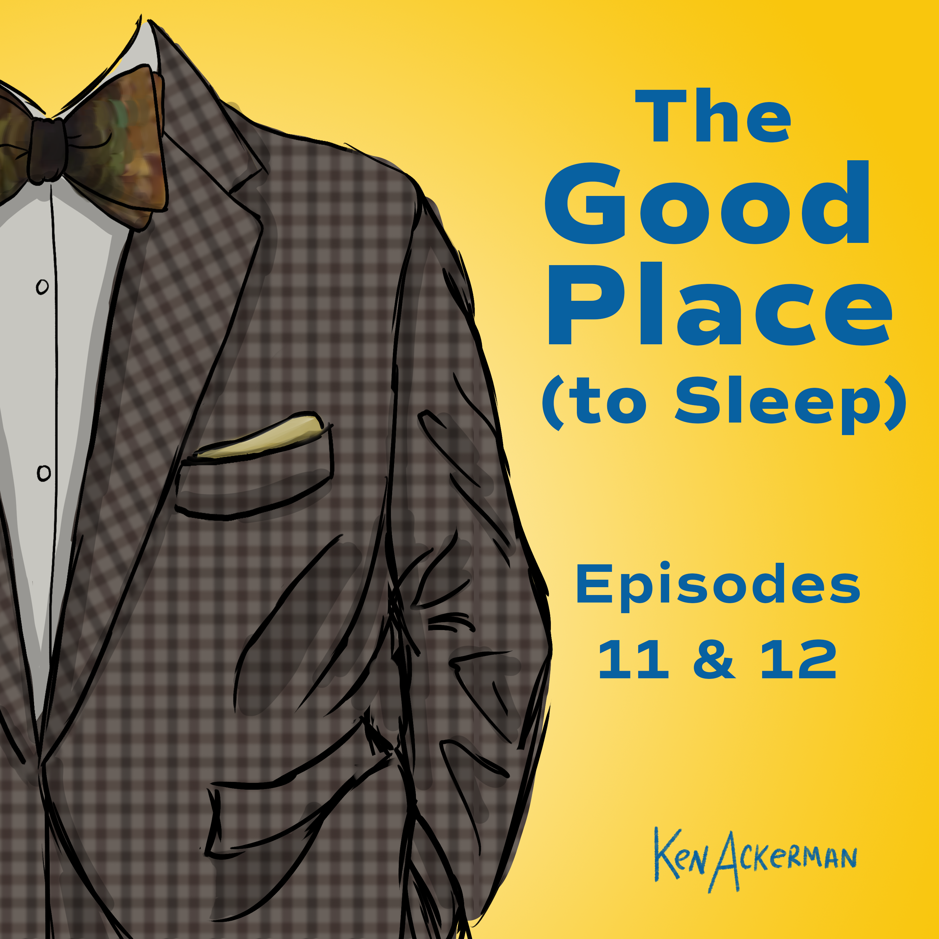 The Good Place to Sleep | Episodes 11 & 12 (from the Vault #687)