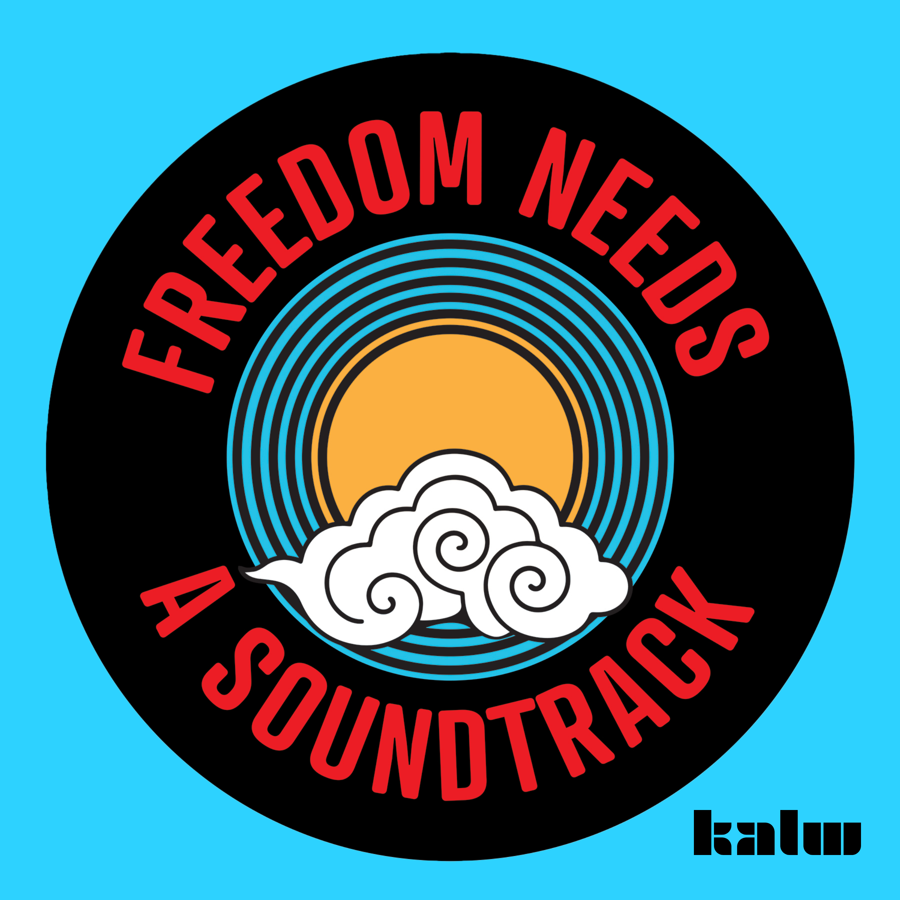 Freedom Needs a Soundtrack Freedom Needs a Soundtrack