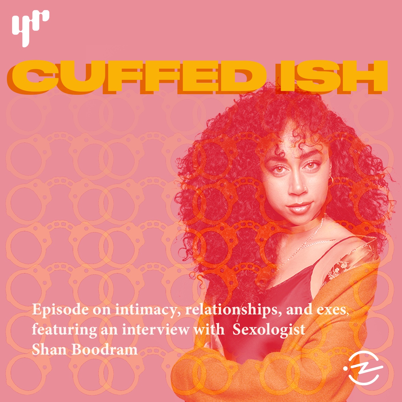 Cuffed ISH (ft. Sexologist Shan Boody & our exes...)