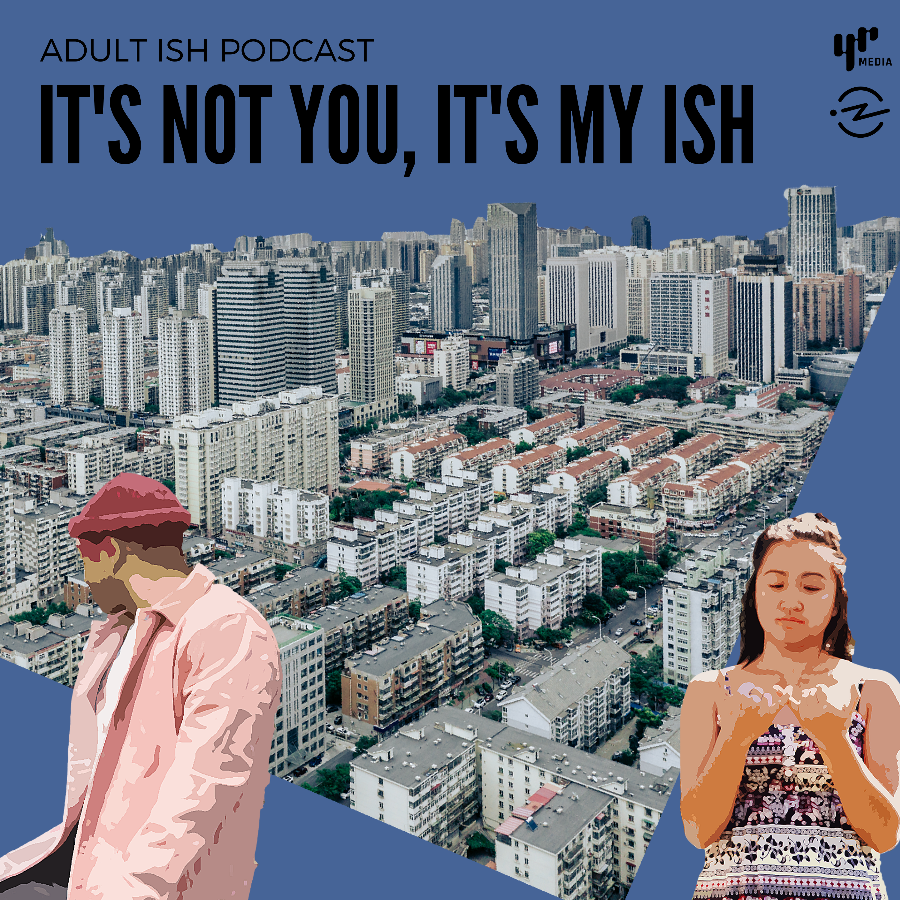 It’s Not You, It’s My ISH (ft. Dream Job and BFF Breakups)