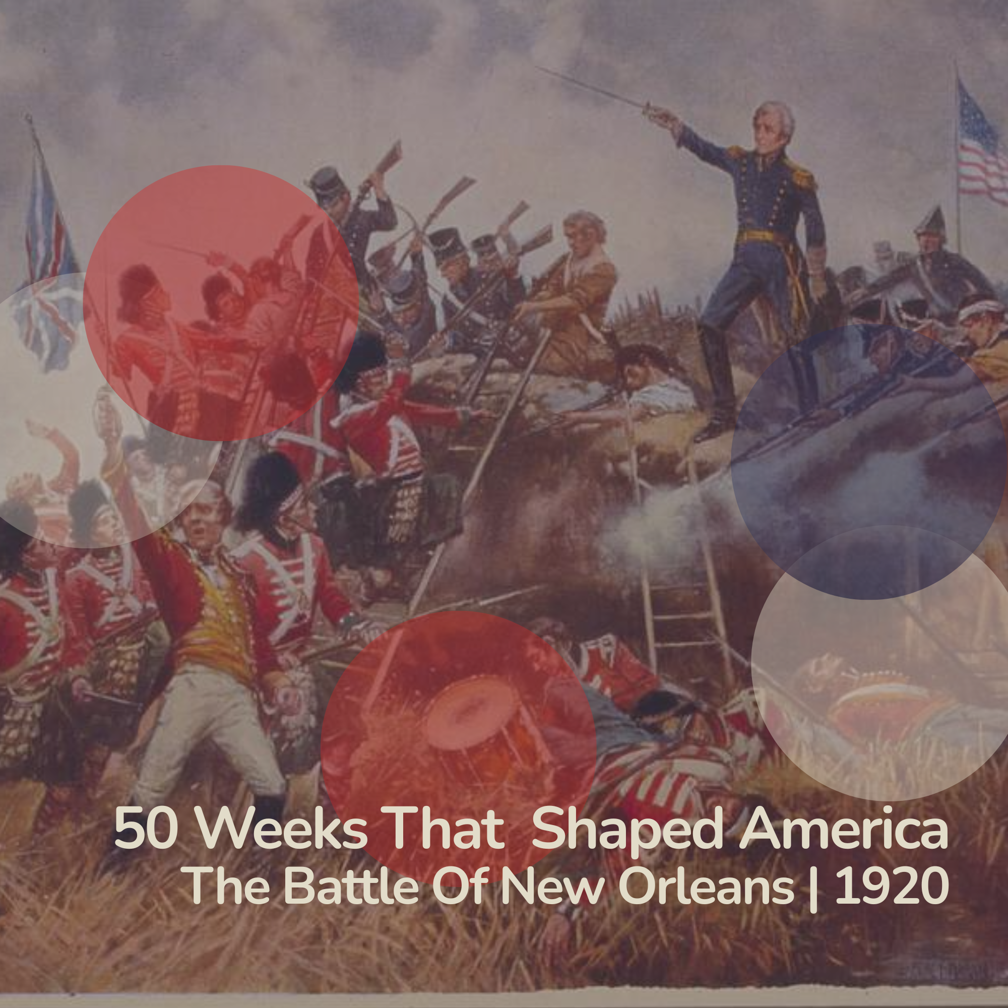 The Battle Of New Orleans and The New American Century (1815) [Part 1]