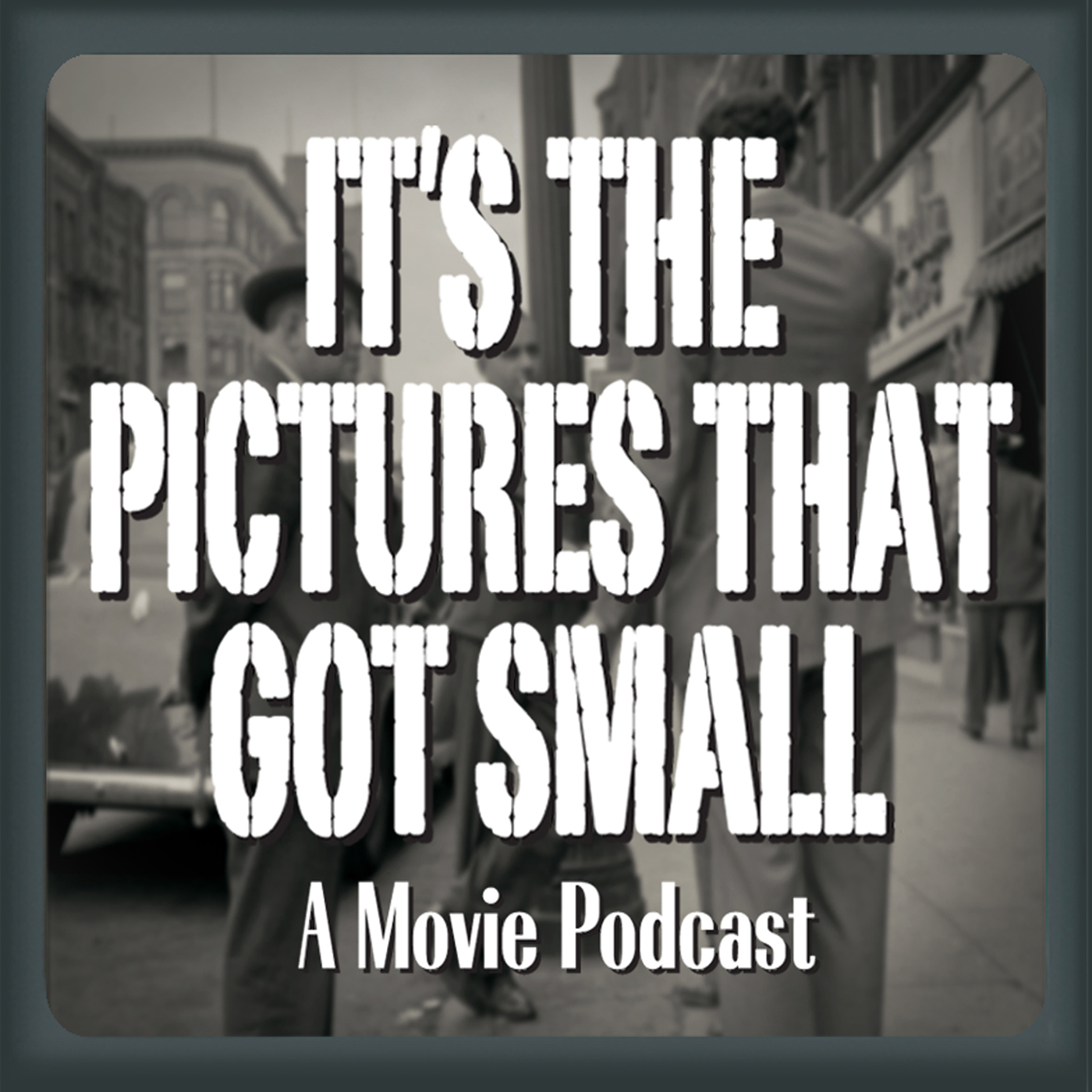 It\'s the Pictures that Got Small