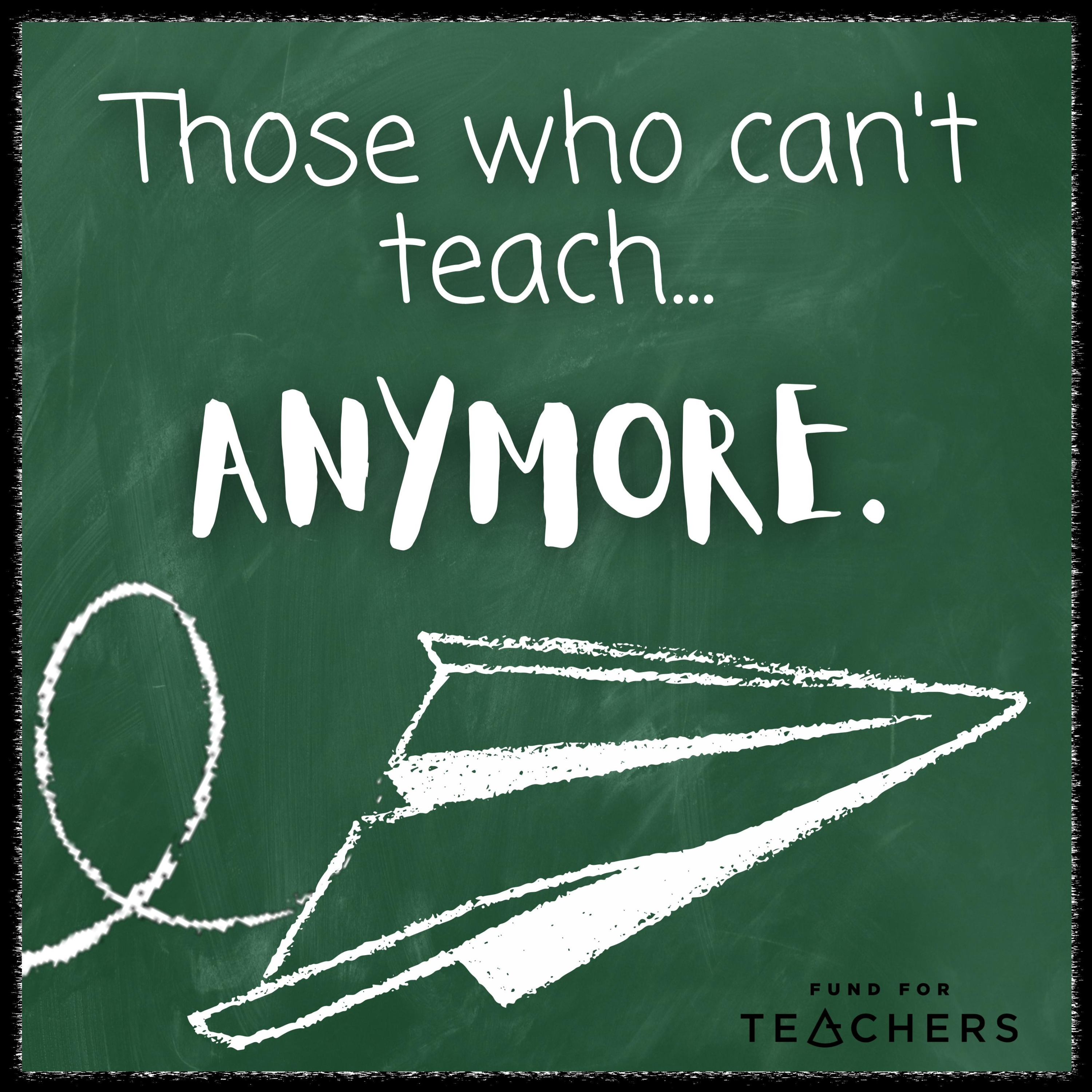 Bonus: Those Who Can’t Teach Anymore