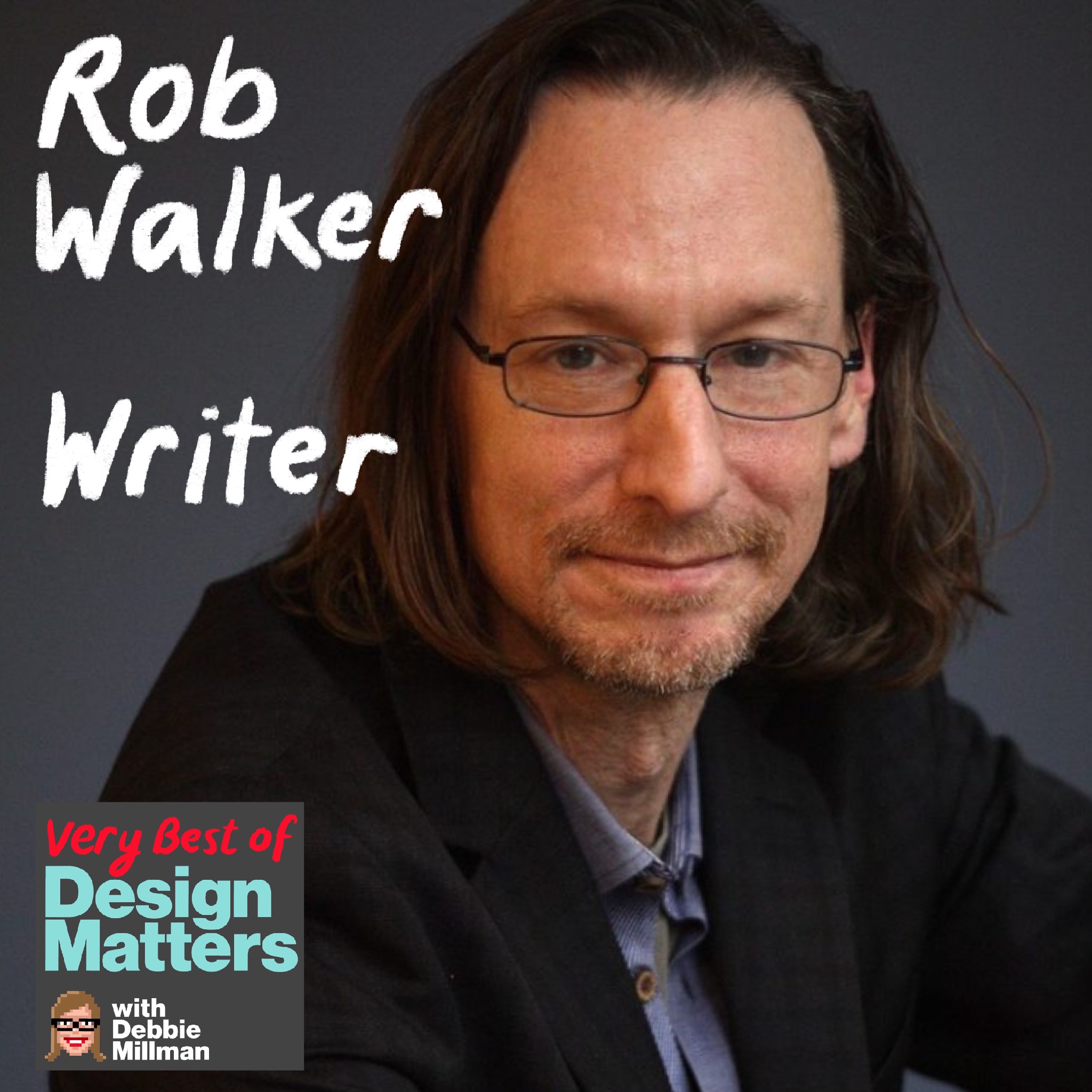 Best of Design Matters: Rob Walker