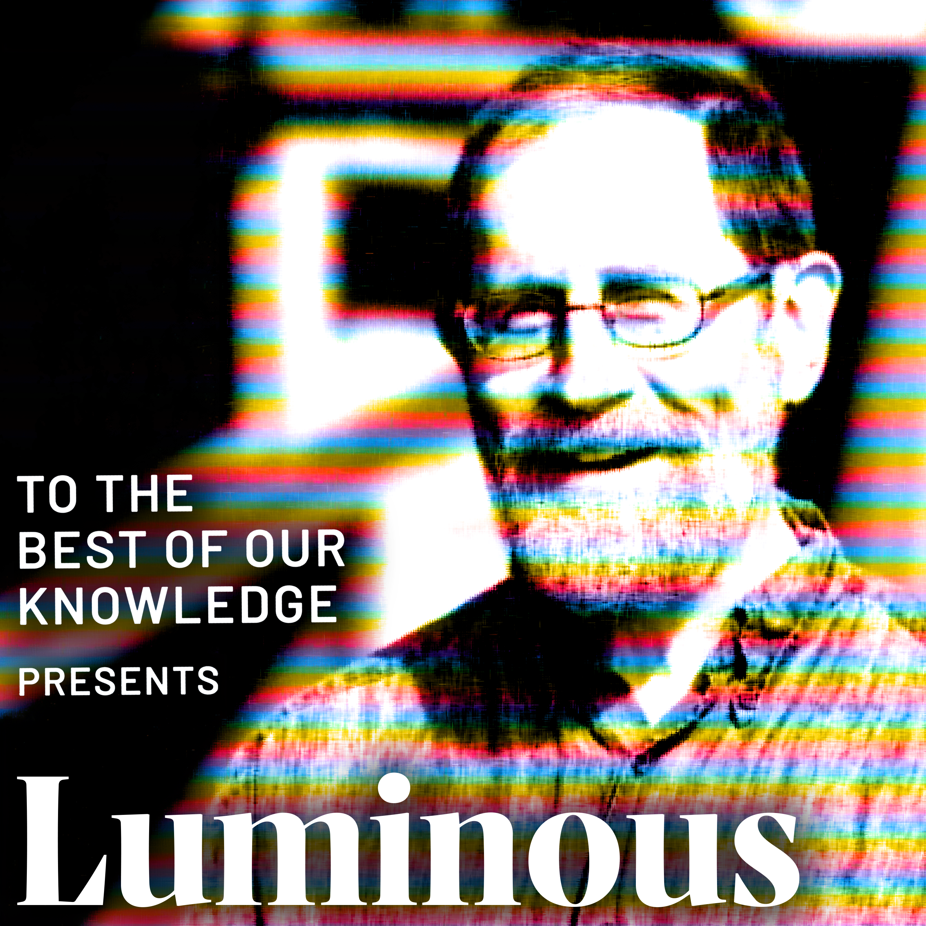 Luminous: A Podcast about Psychedelics from To The Best Of Our Knowledge
