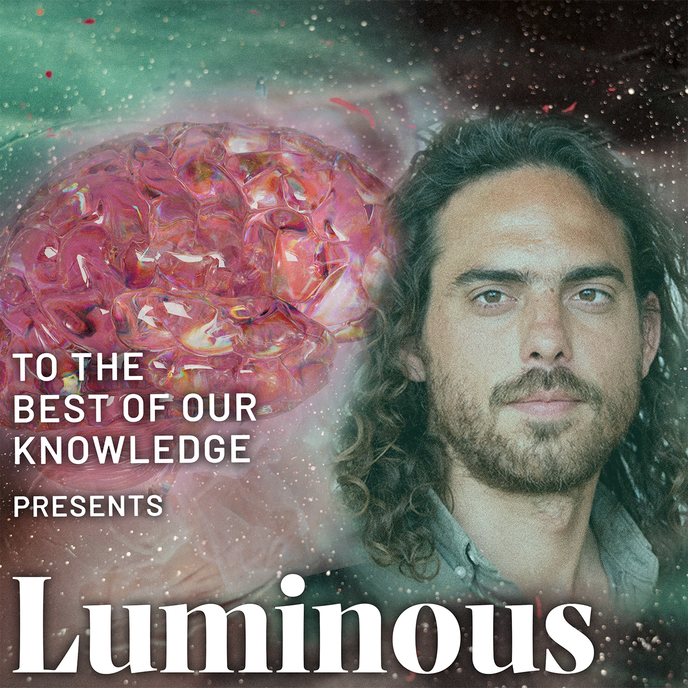 Luminous: A Podcast about Psychedelics from To The Best Of Our Knowledge