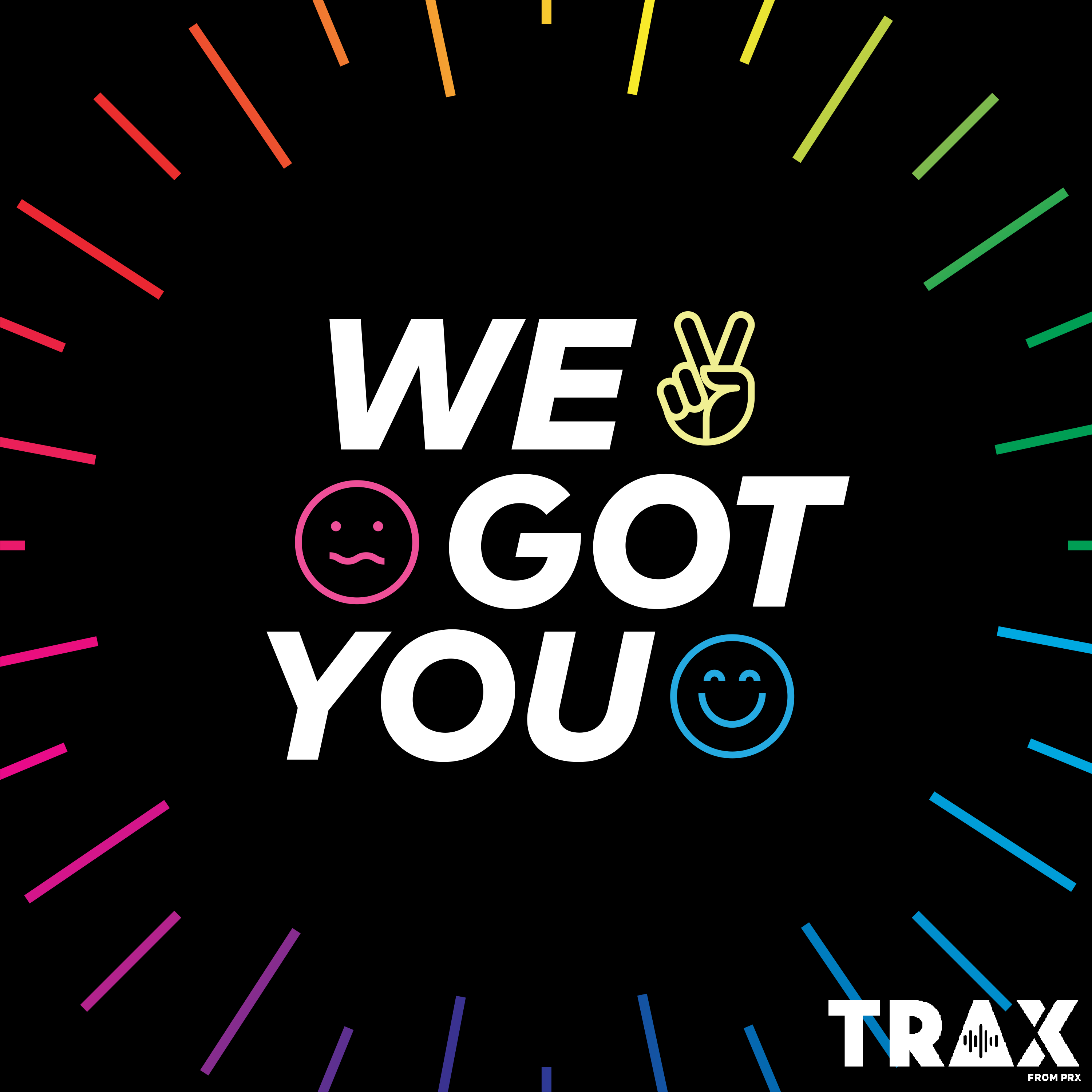 We Got You