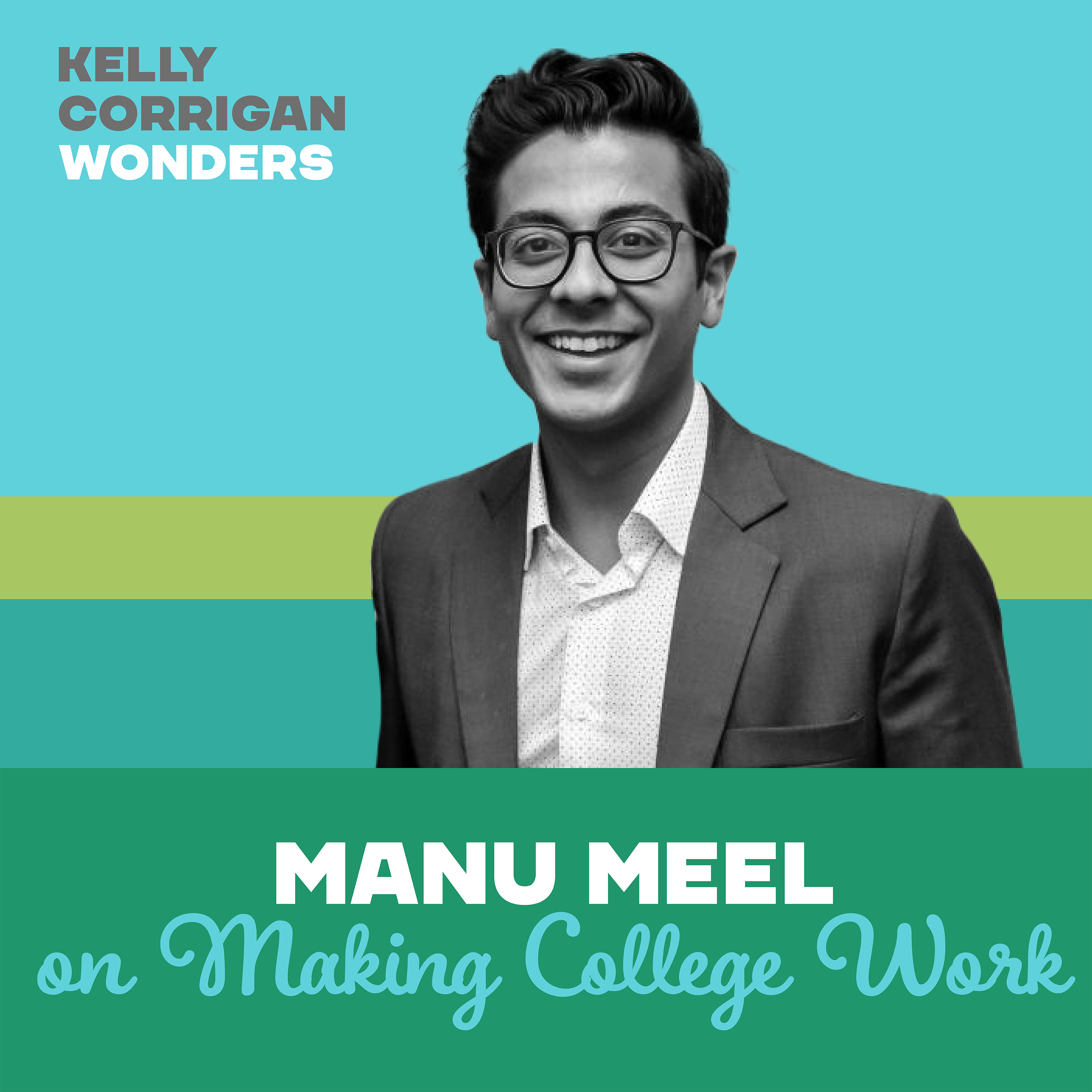 Going Deep with Manu Meel on Making College Work