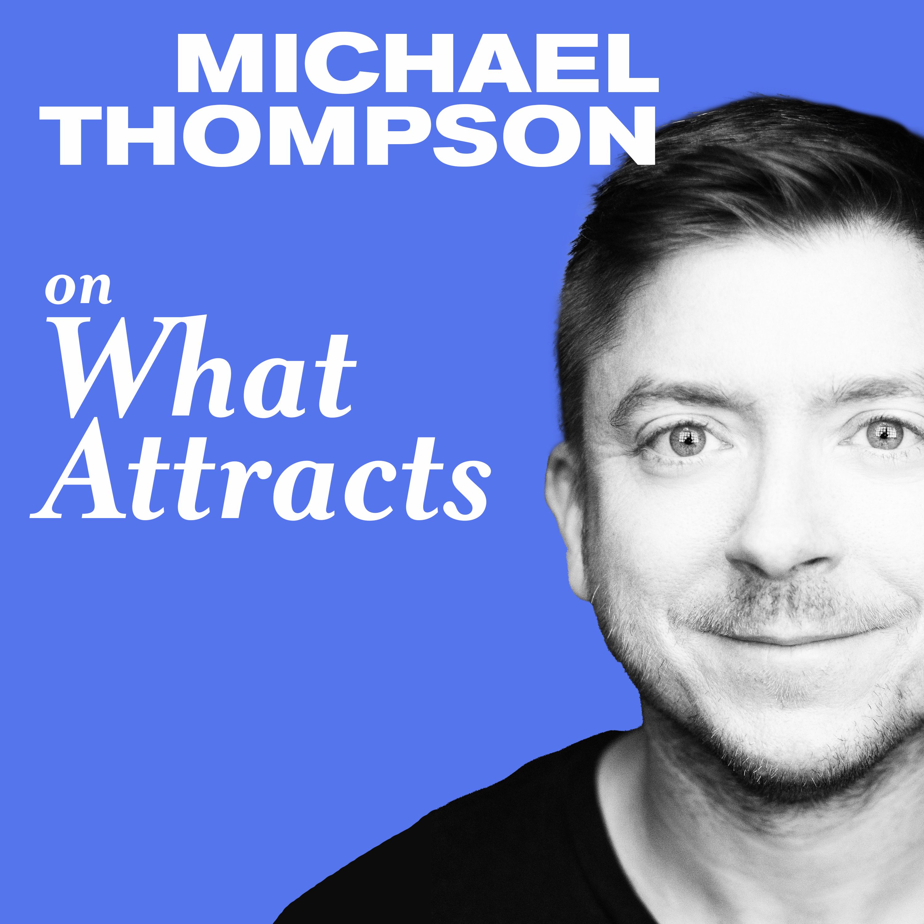 Michael Thompson on What Attracts 