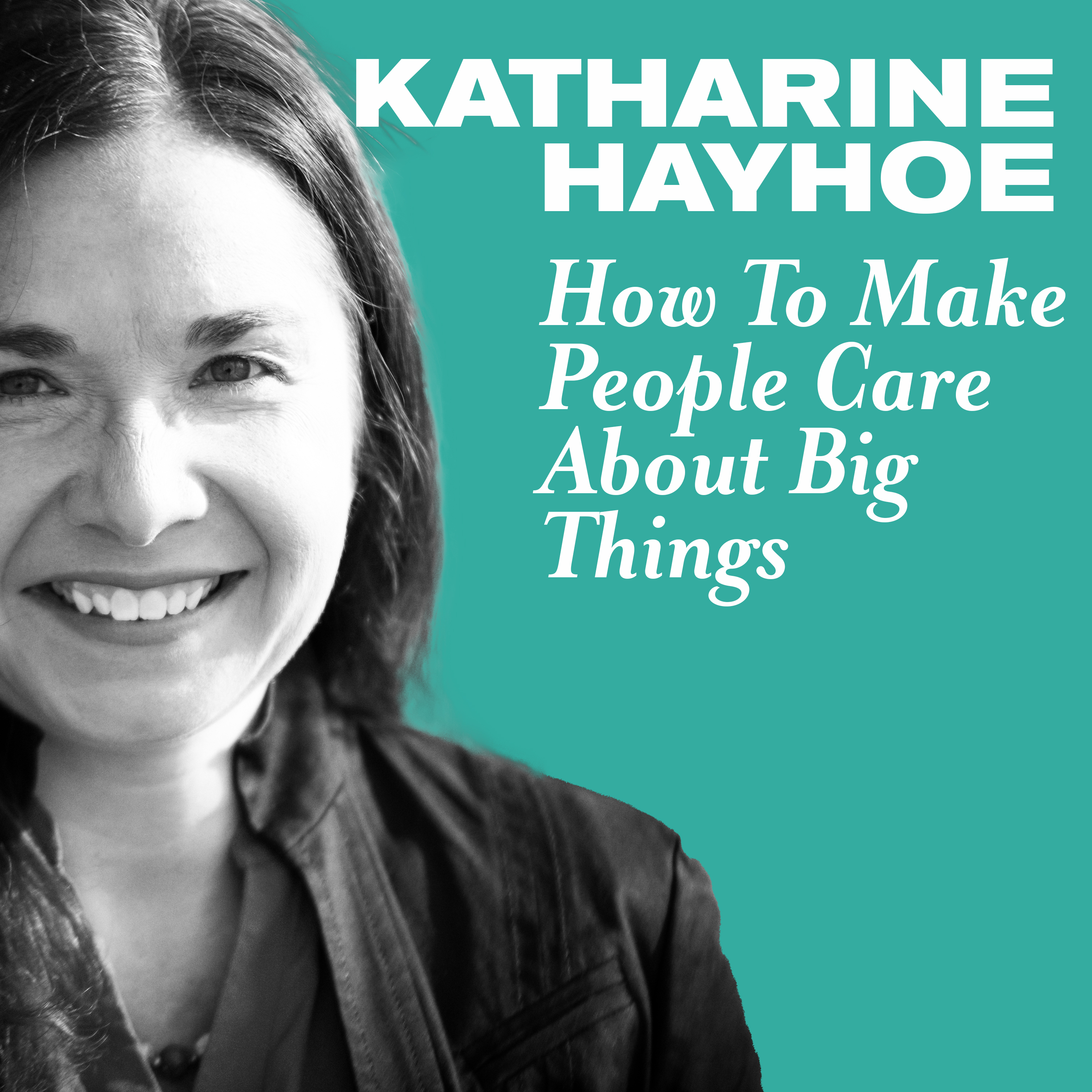 How to Make People Care About Big Things