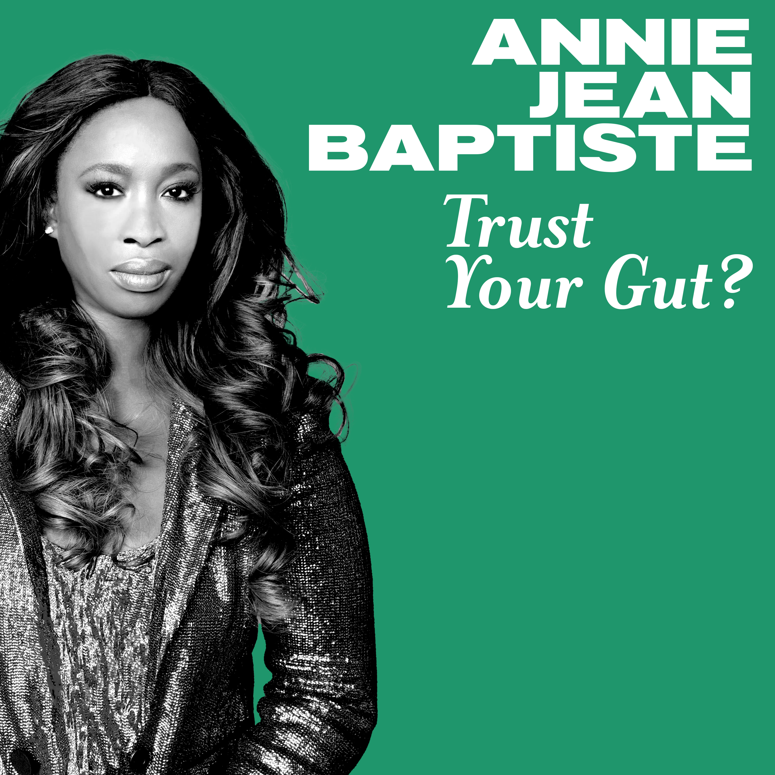Trust your Gut? with Annie Jean Baptiste