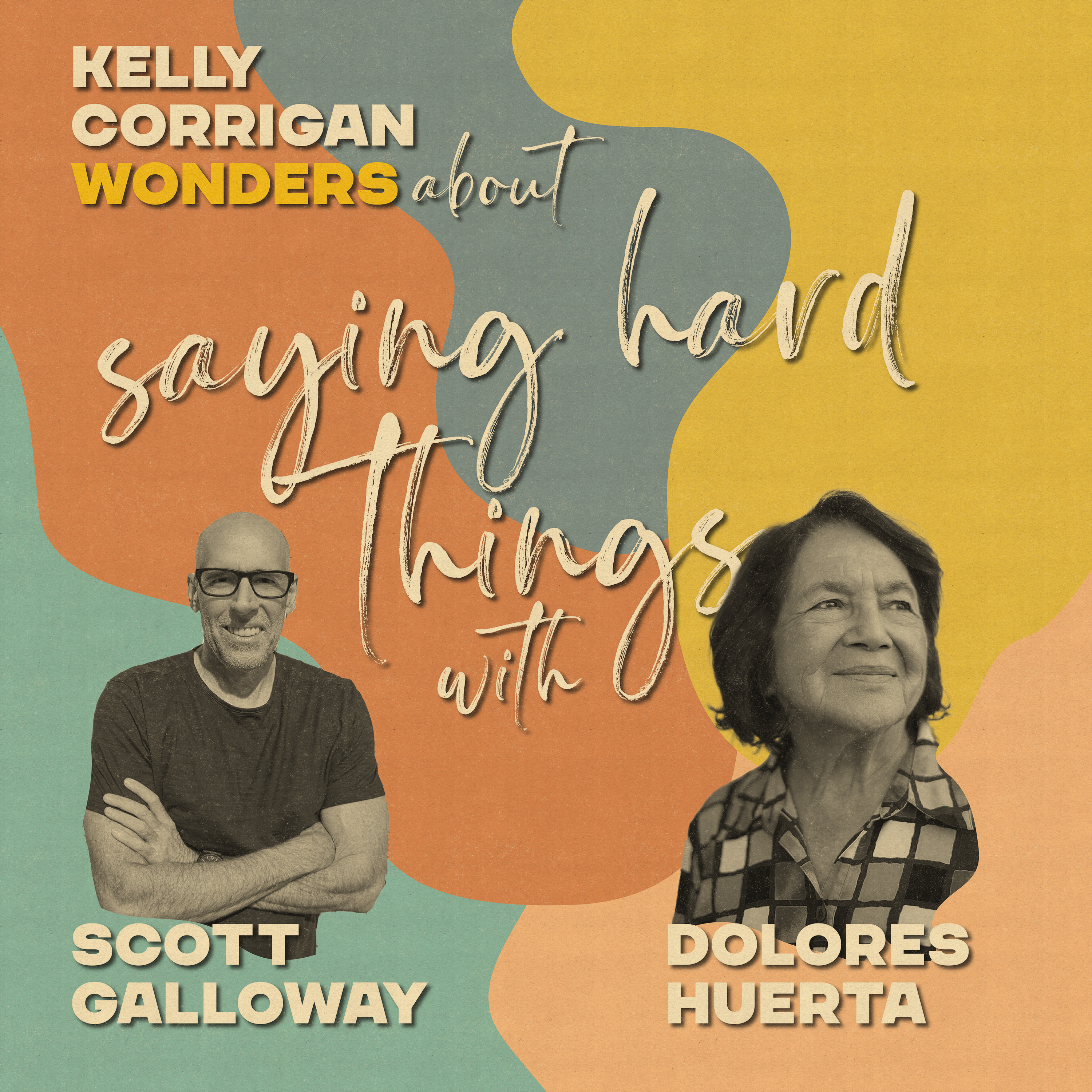 Scott Galloway and Dolores Huerta on Saying Hard Things