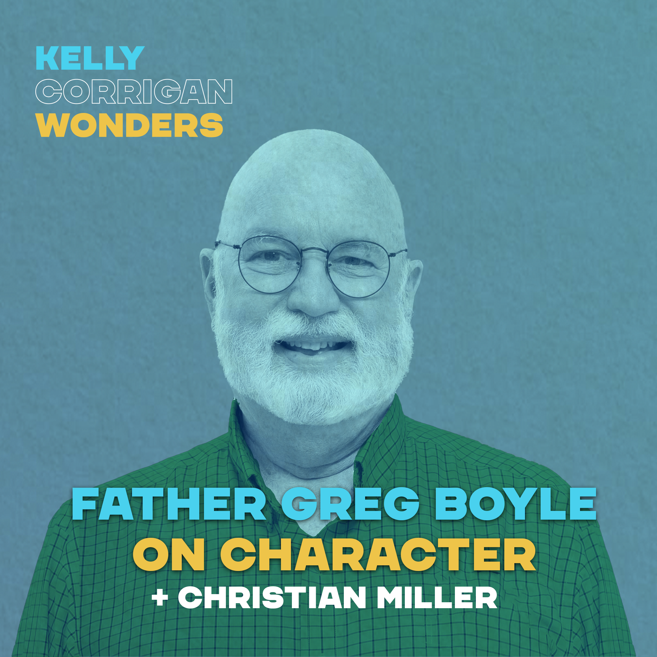 Father Greg Boyle on Character, Change and Kindness Dosing