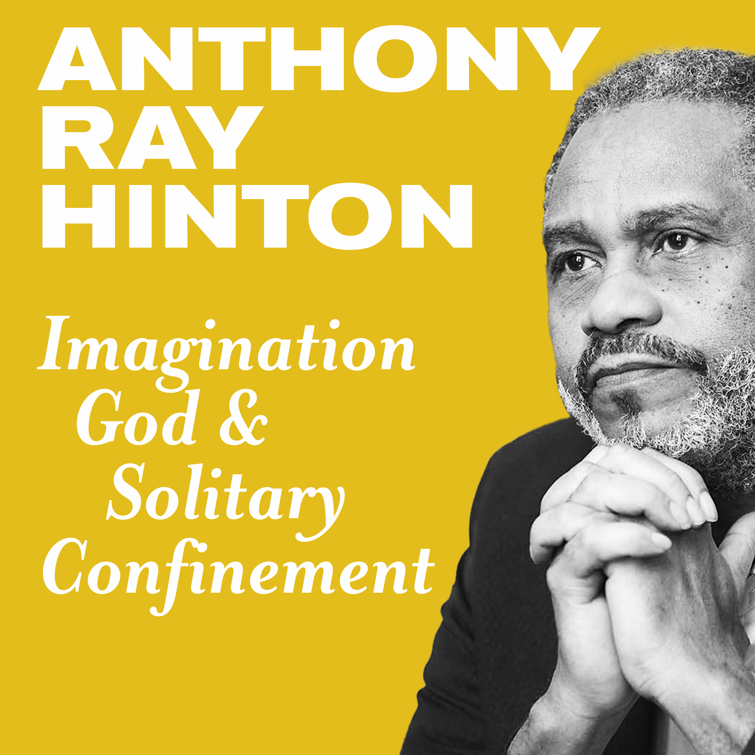 Anthony Ray Hinton on Imagination, God and Solitary Confinement