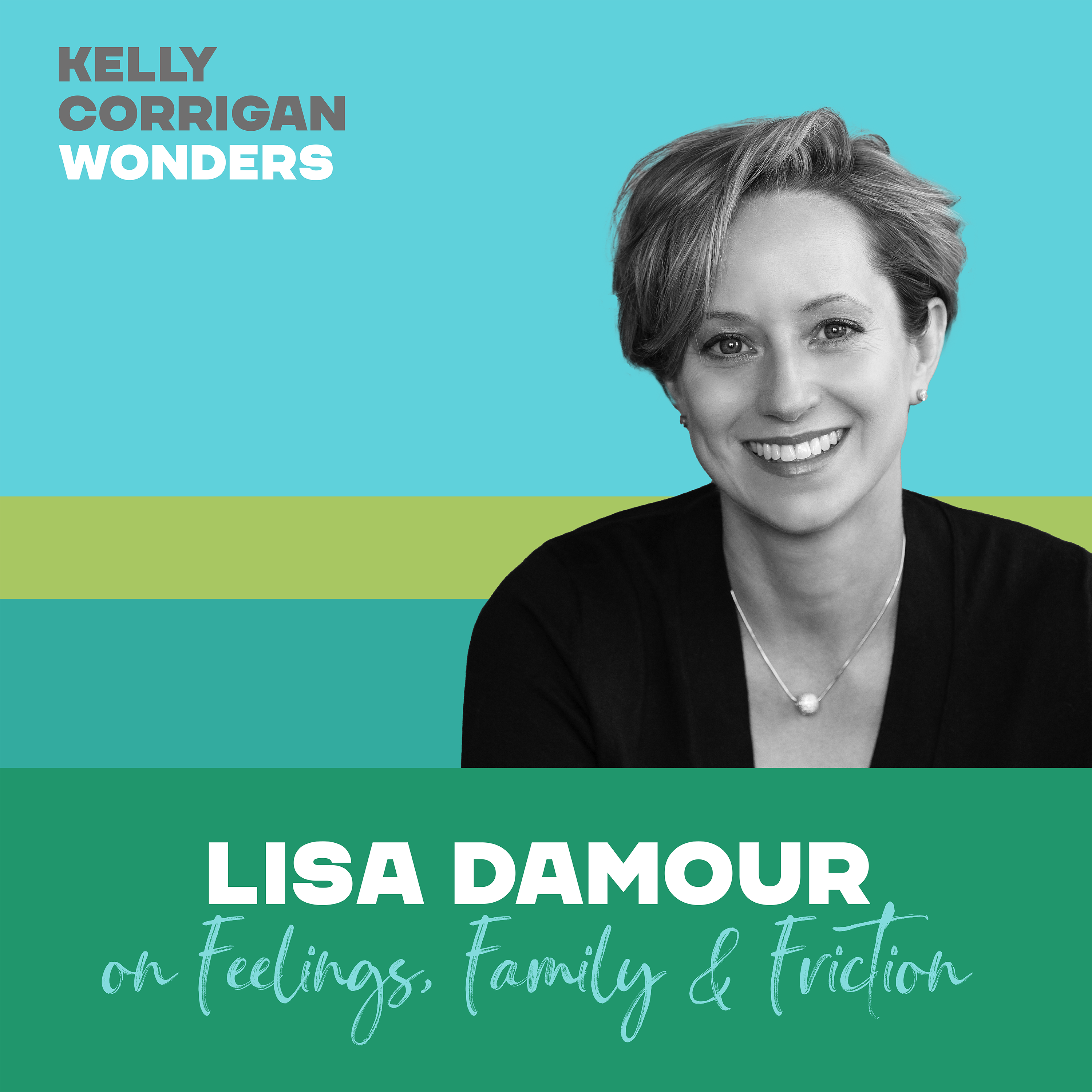 Going Deep with Dr. Lisa Damour on Feelings, Friction and Family 