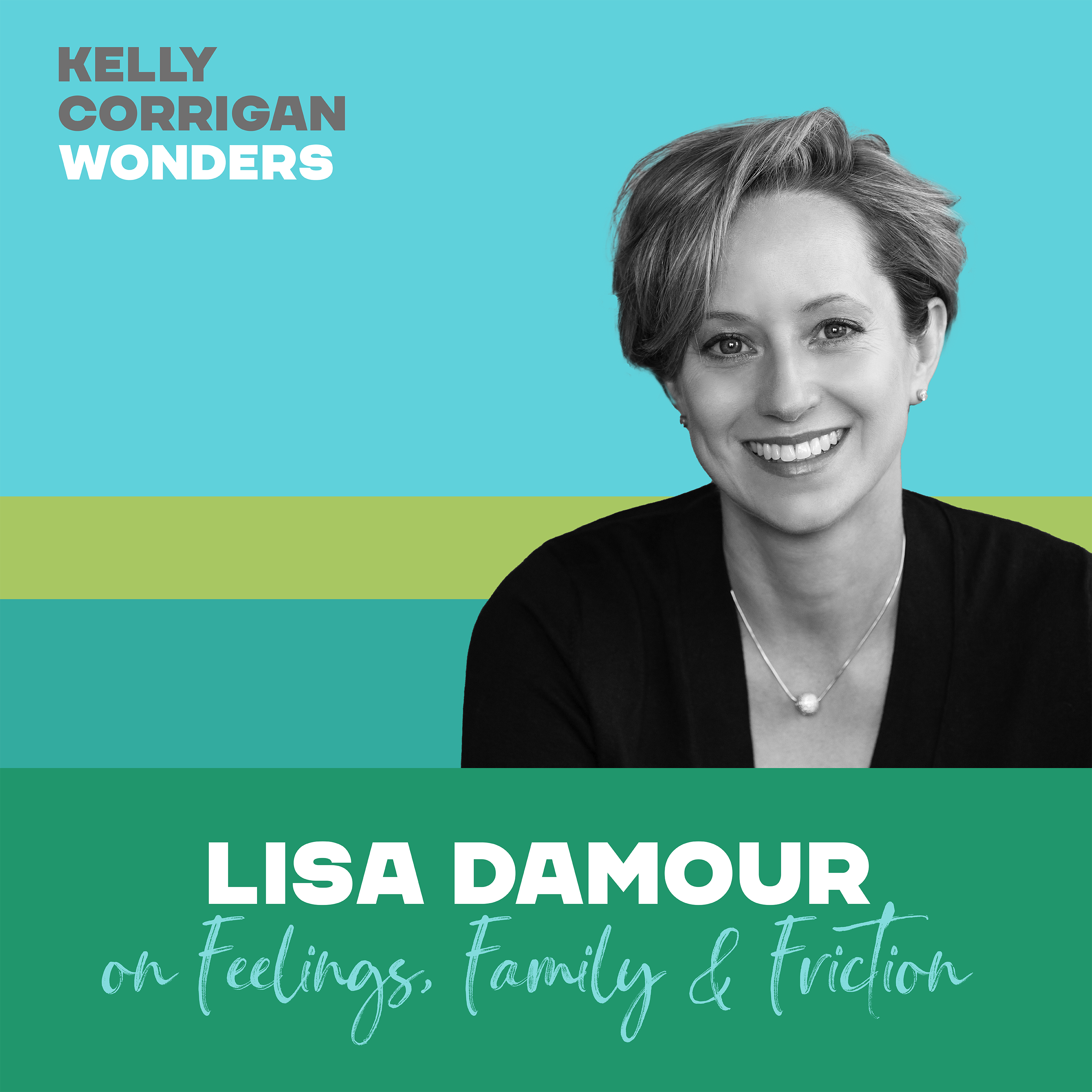 Going Deep with Dr. Lisa Damour on Feelings, Friction and Family