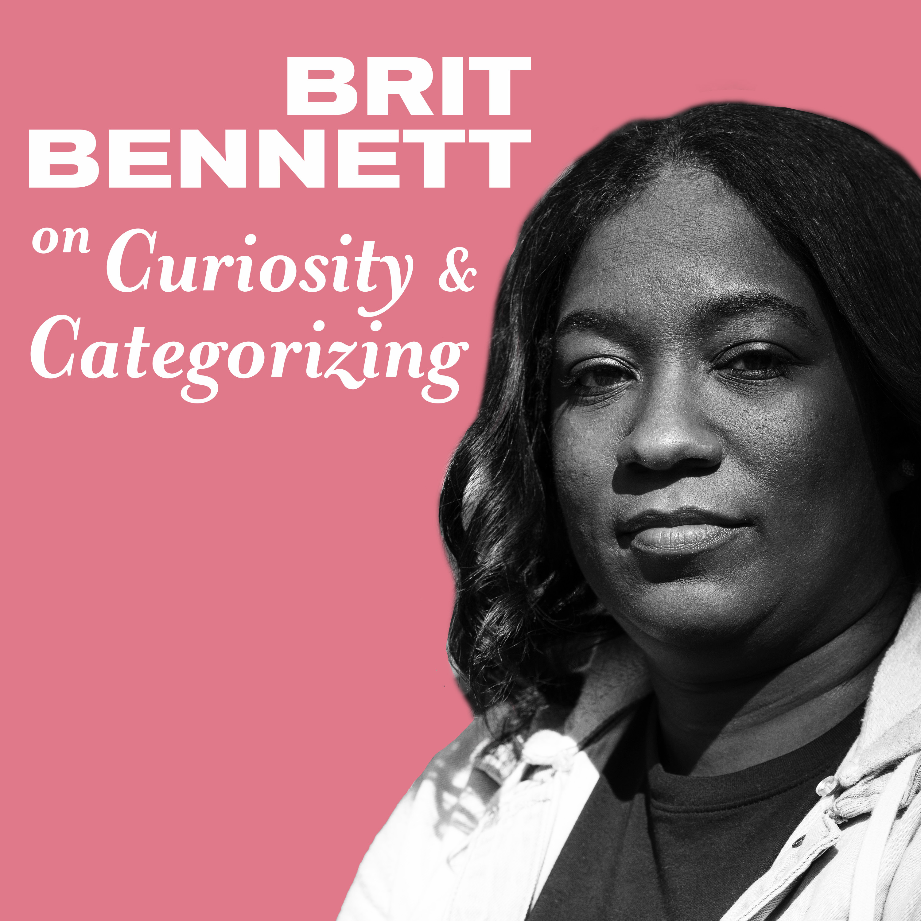 Brit Bennett on Curiosity and Categorizing