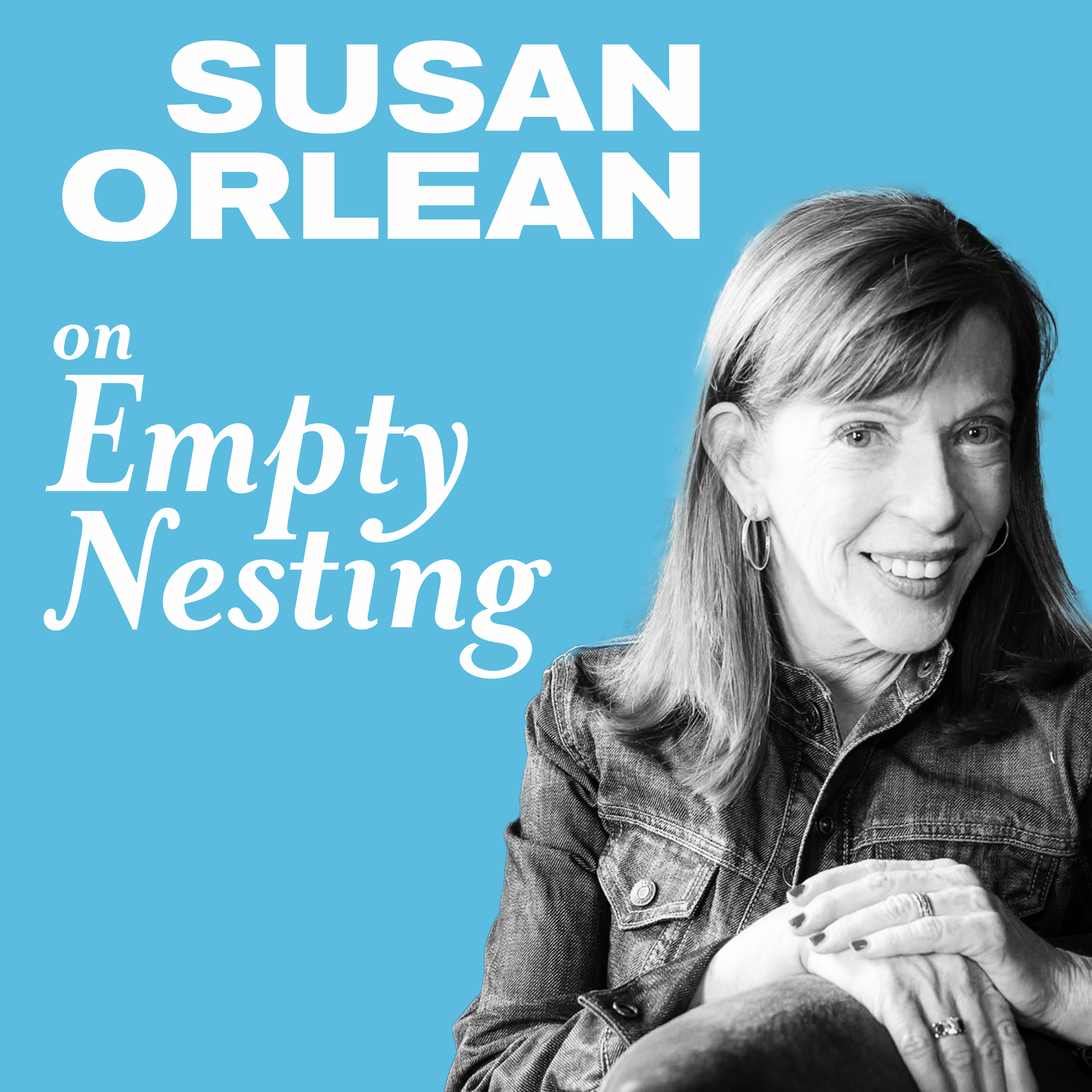Susan Orlean on Empty Nesting and Family Love