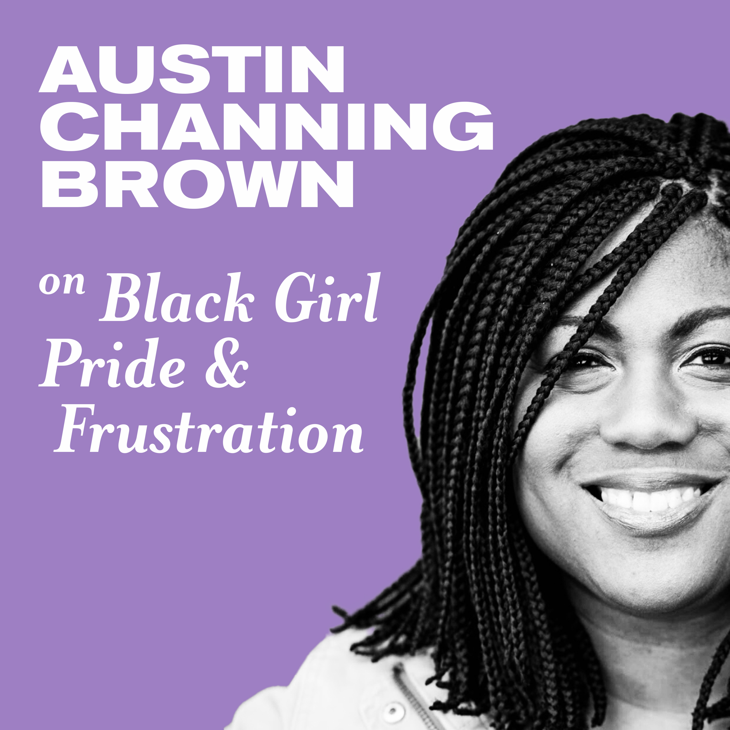 Austin Channing Brown on Black Girl Pride and Frustration