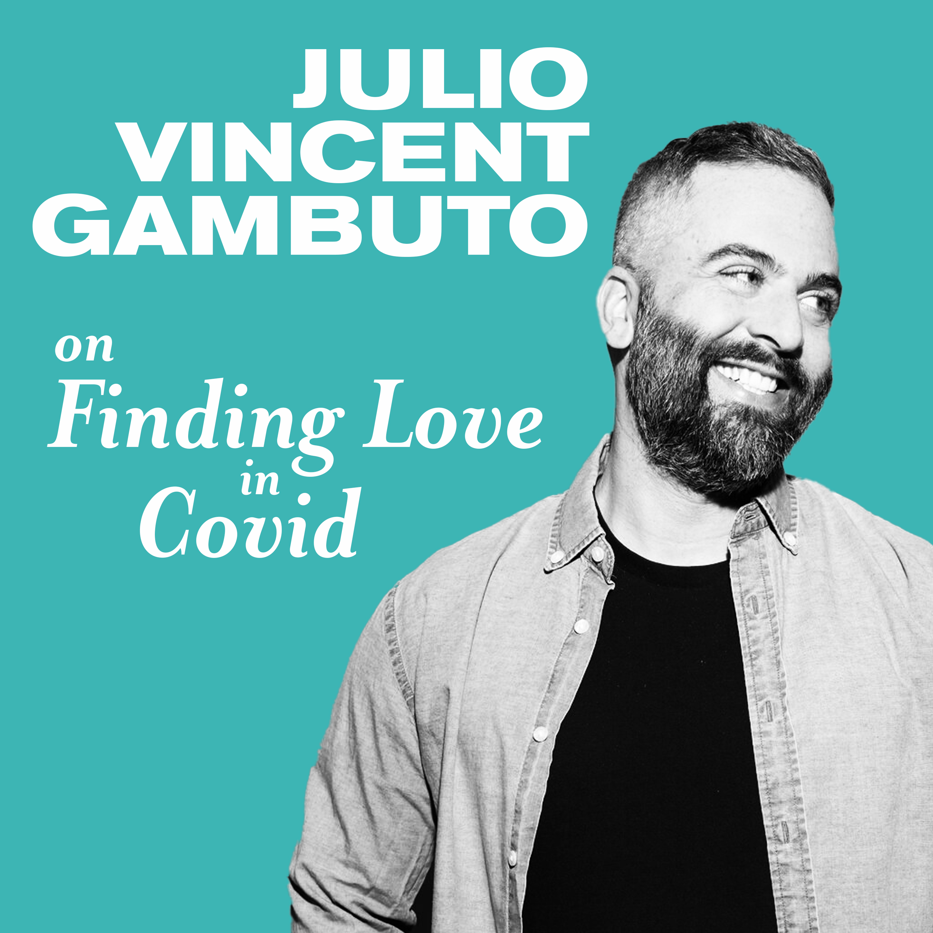 Julio Vincent Gambuto on Finding Love in the Time of Covid