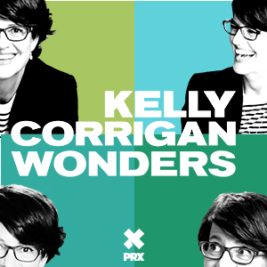 Kelly Corrigan Wonders podcast show image
