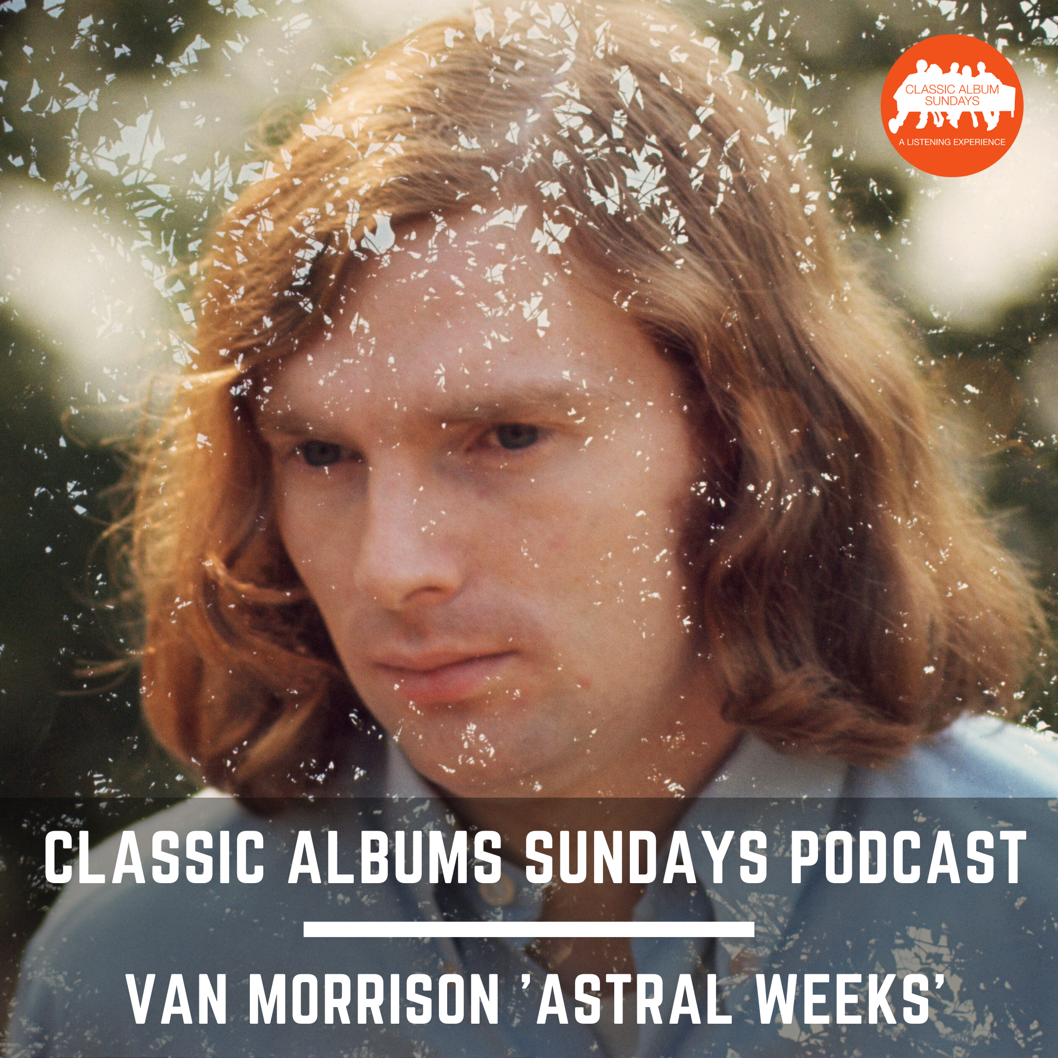Classic Album Sundays Podcast - Van Morrison ’Astral Weeks’