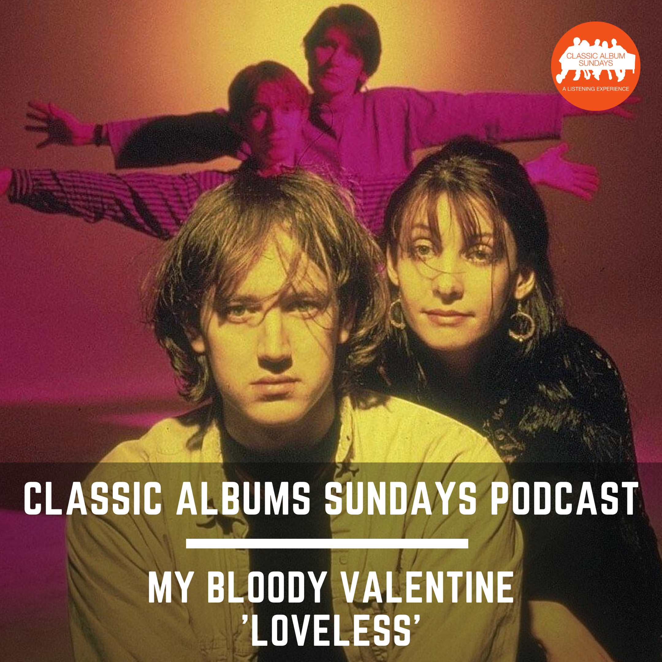 Classic Album Sundays Podcast: My Bloody Valentine ’Loveless’