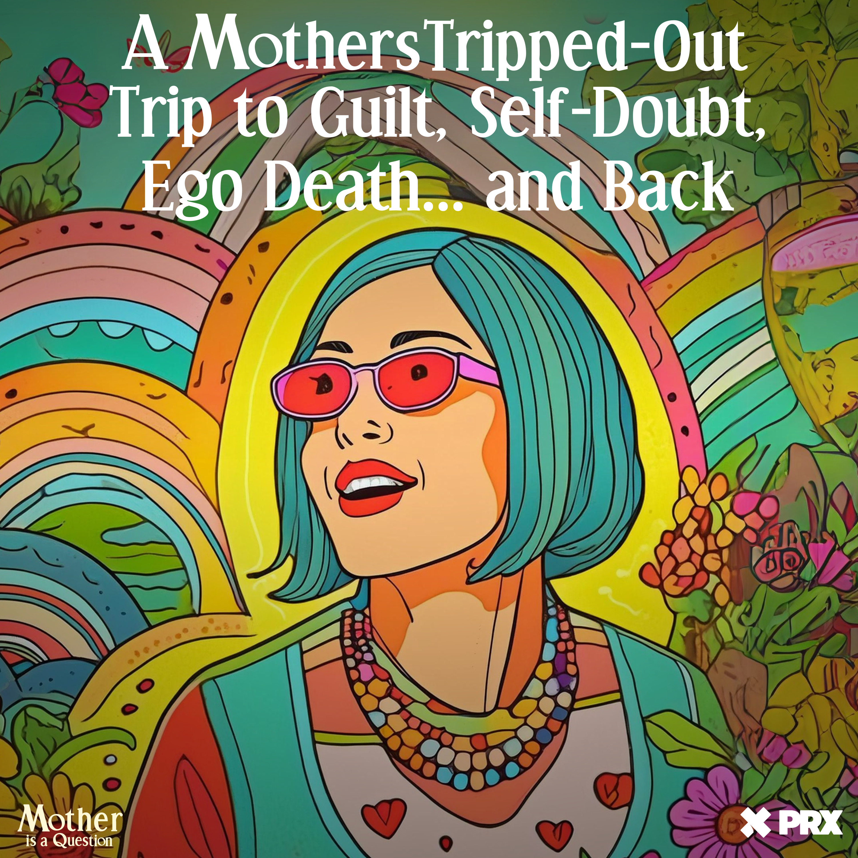 A Mother’s Tripped-Out Trip to Guilt, Self-Doubt, Ego Death… and Back (Negin Farsad)