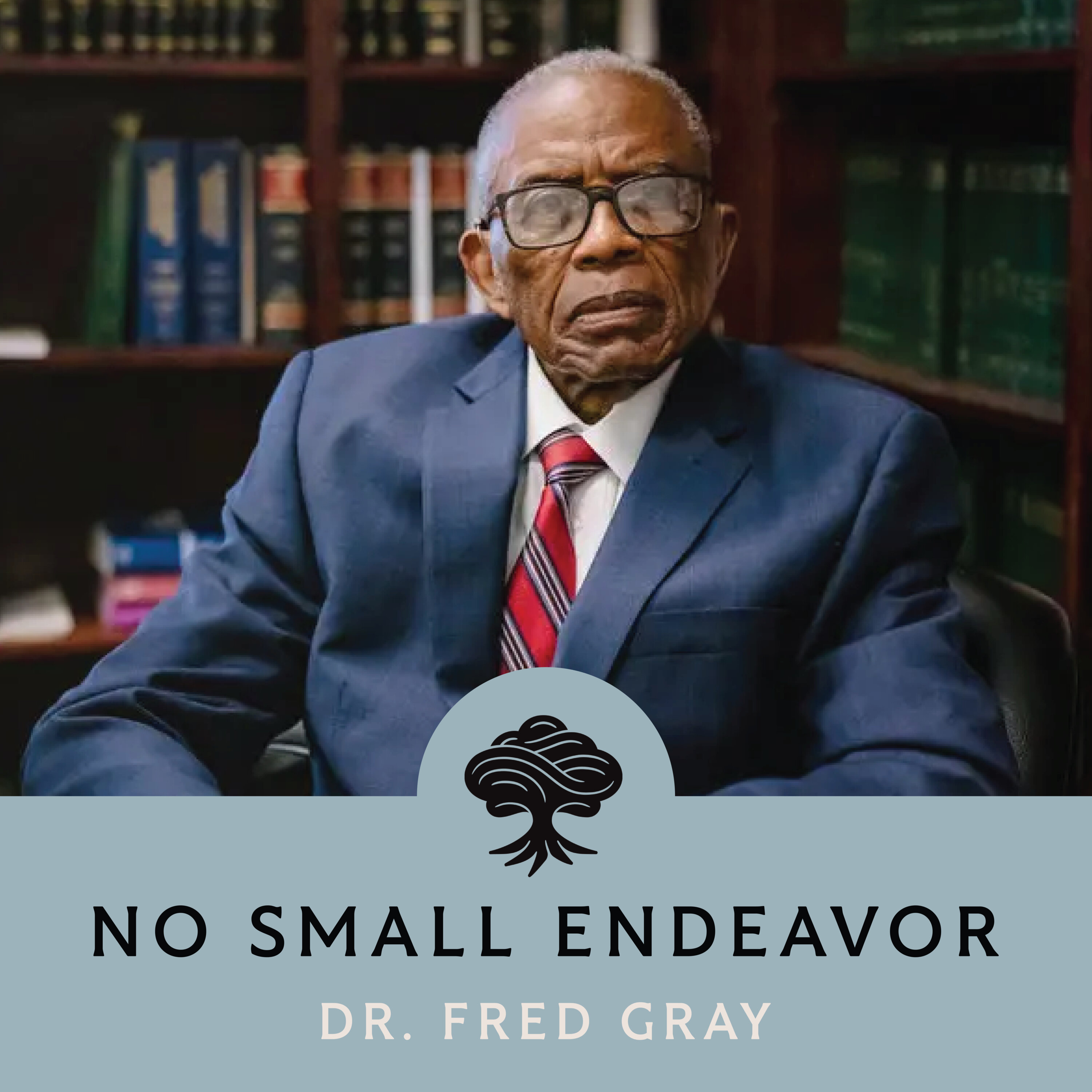 87: Doing Justice Alongside MLK and Rosa Parks: Dr. Fred Gray