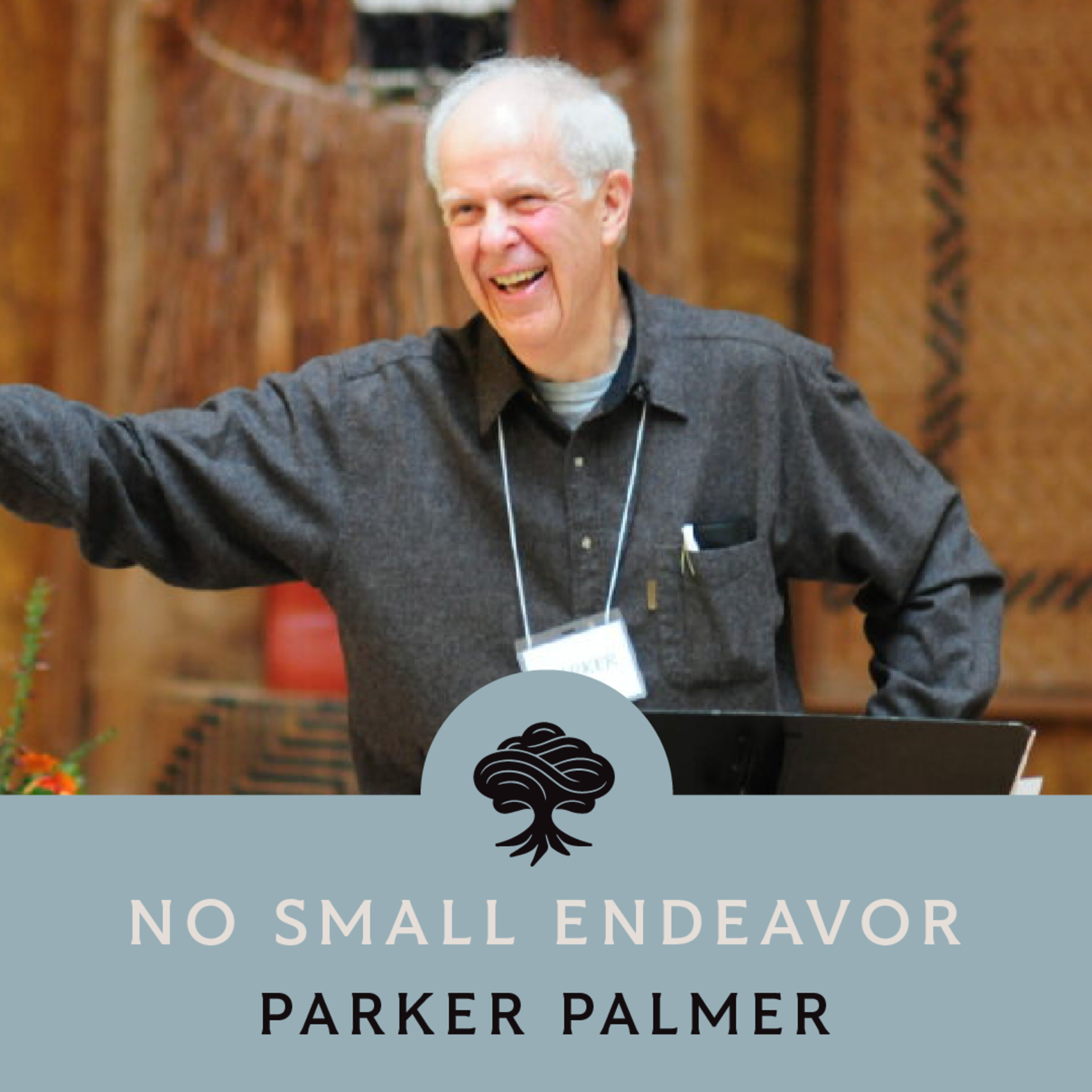 112: Parker Palmer: Courage, Vocation, and Paradox