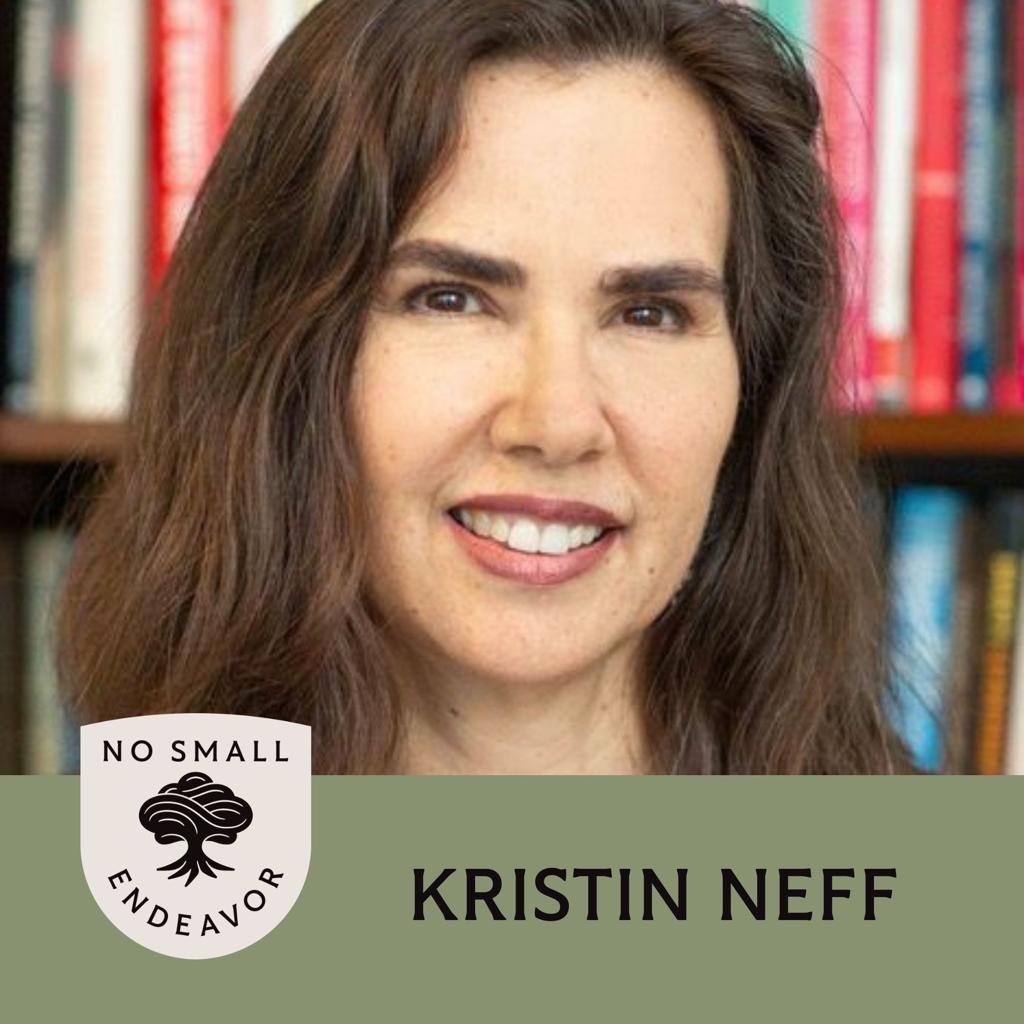 157: Kristin Neff: The Power of Self-Compassion (Best of NSE)