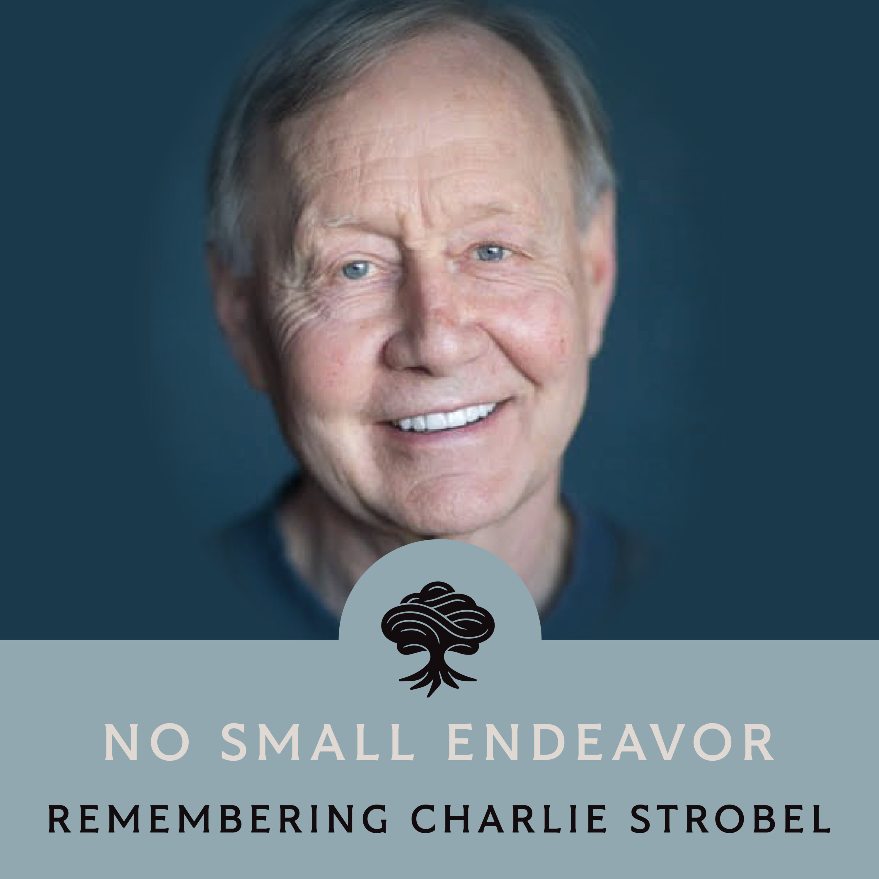 116: Charles Strobel: Remembering a Life Well Lived
