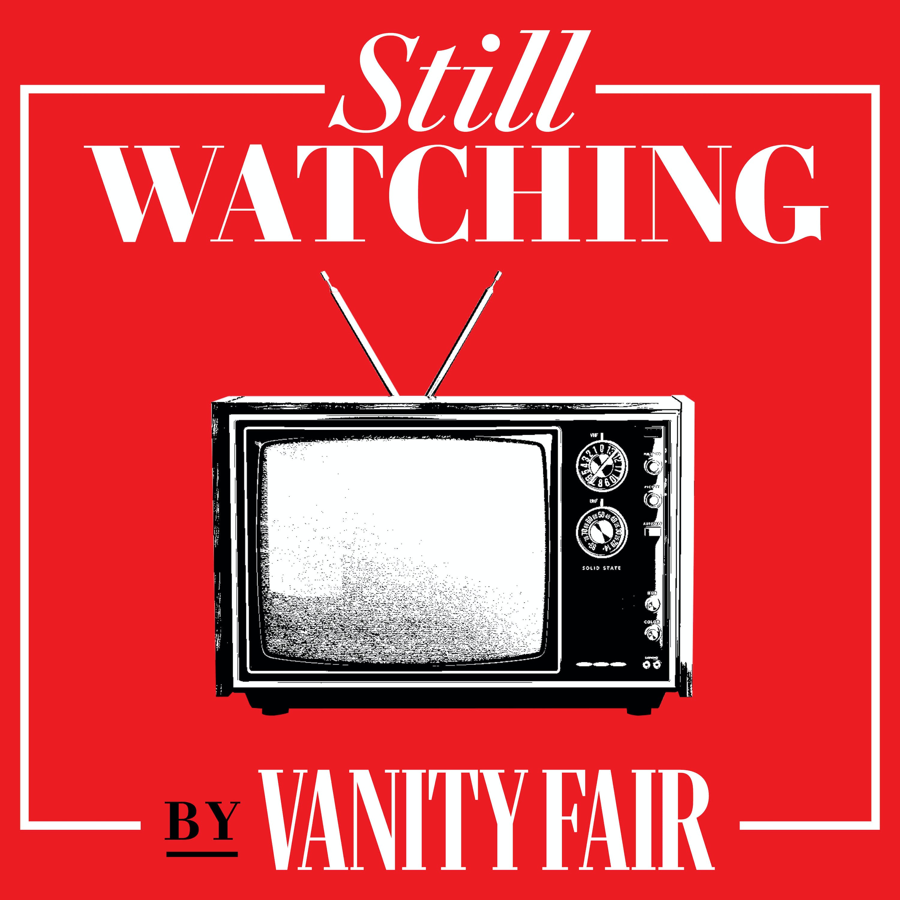 Still Watching:Vanity Fair