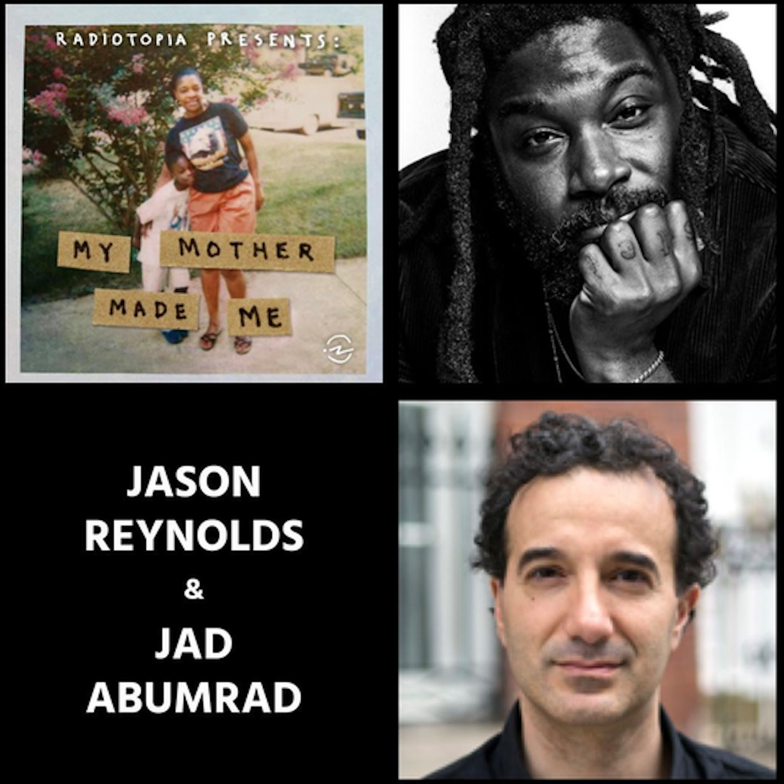 A Discussion and World Premiere — Radiotopia Presents: My Mother Made Me w Jason Reynolds, Jad Abumrad - podcast episode cover