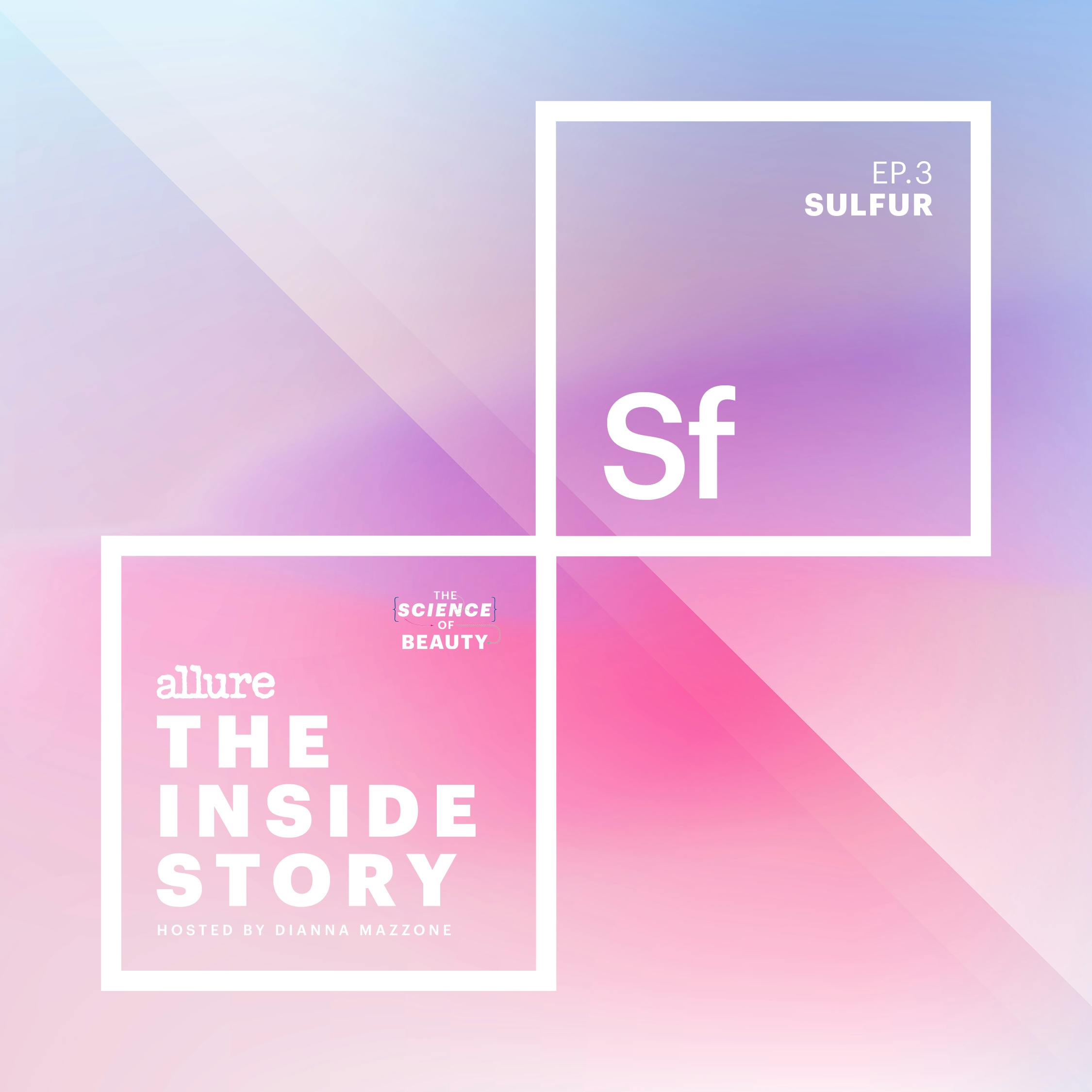 The Inside Story: Sulfur