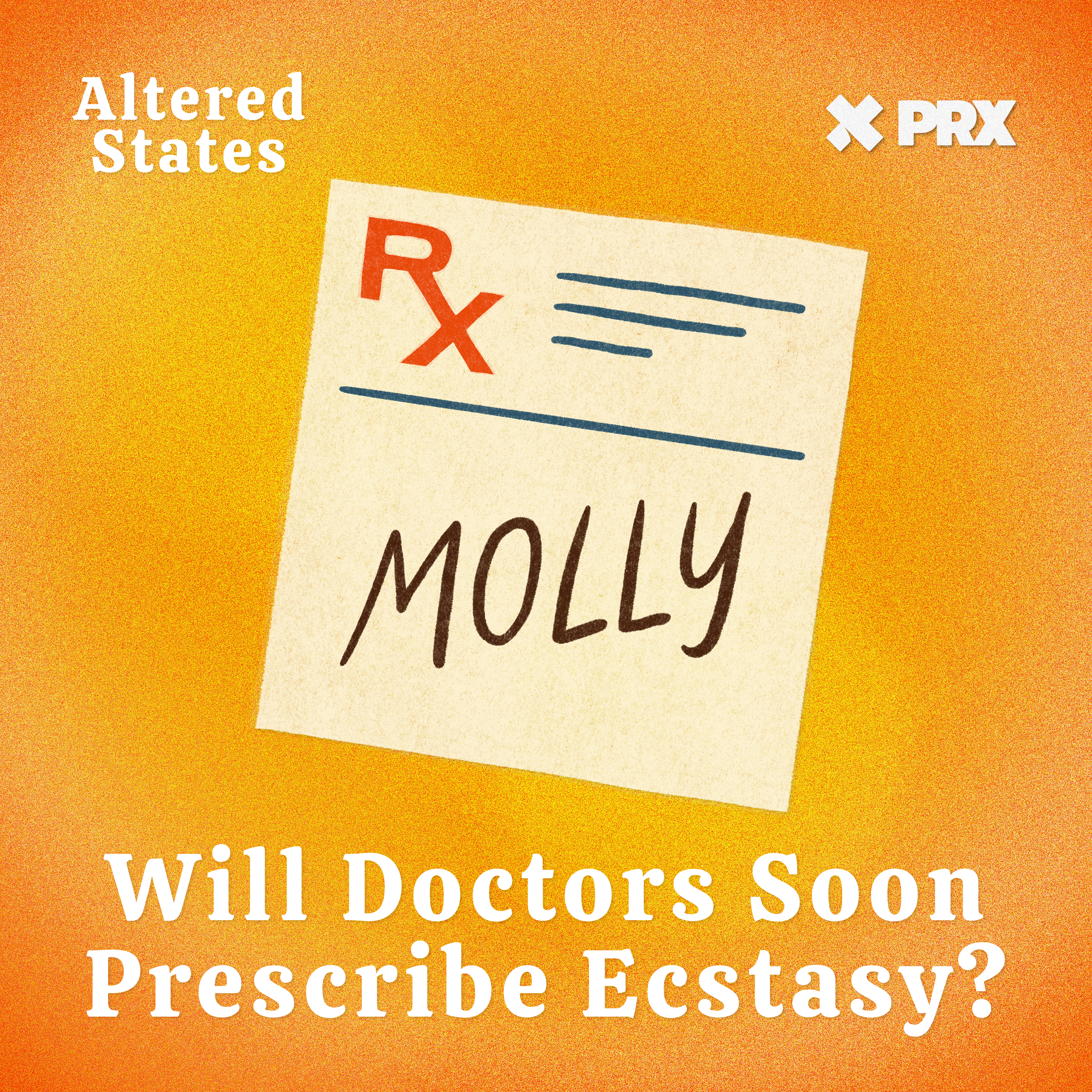 Will Doctors Soon Prescribe Ecstasy? - podcast episode cover