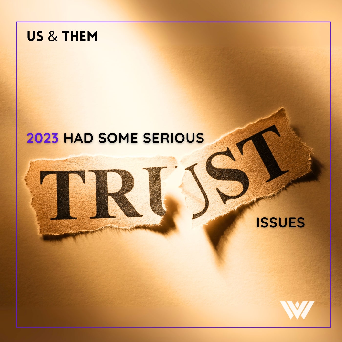 Us & Them: 2023 Had Some Serious Trust Issues