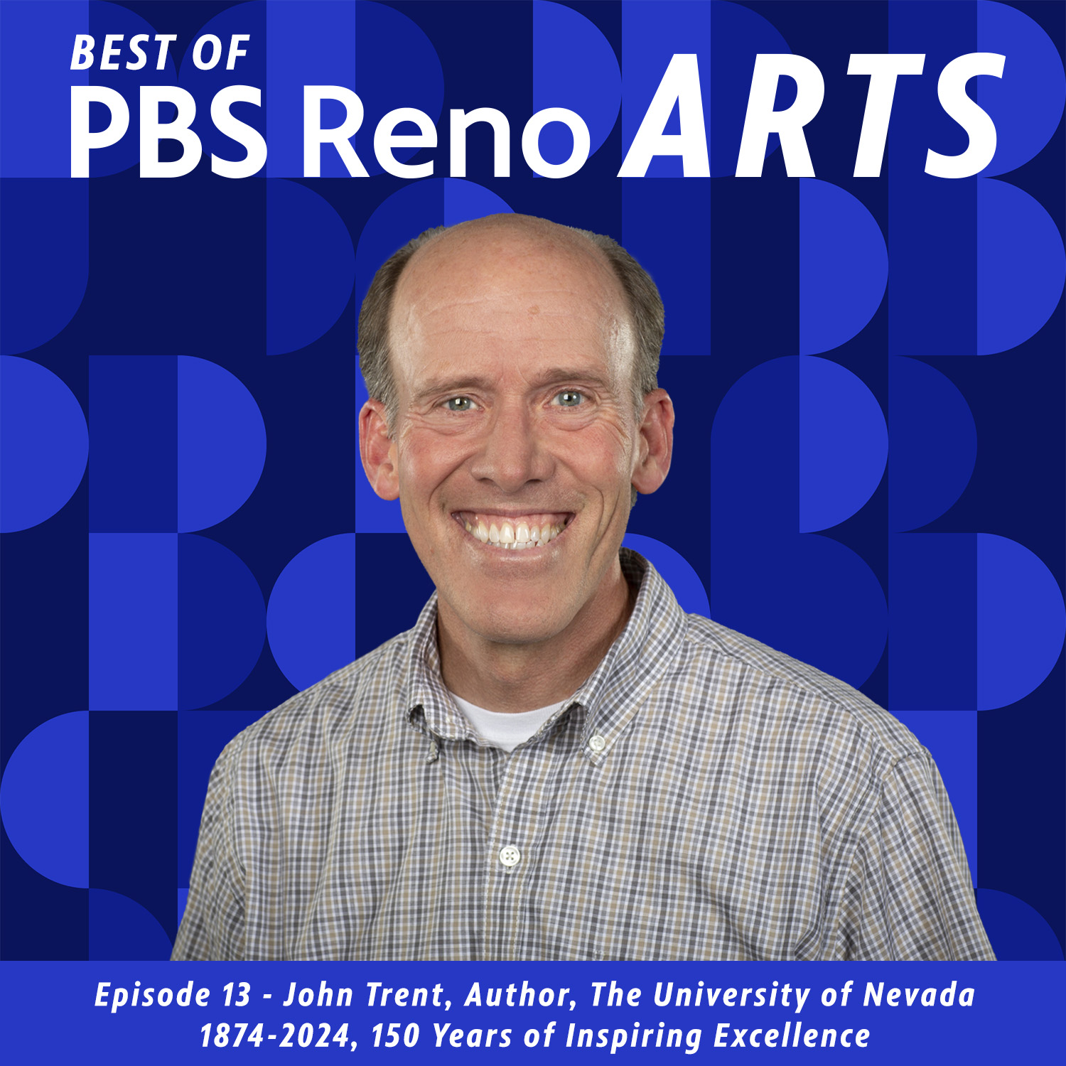 Best of PBS Reno Arts - John Trent, Author, The University of Nevada 1874-2024 episode artwork