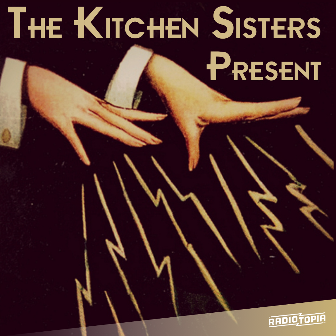The Kitchen Sisters Present podcast show image