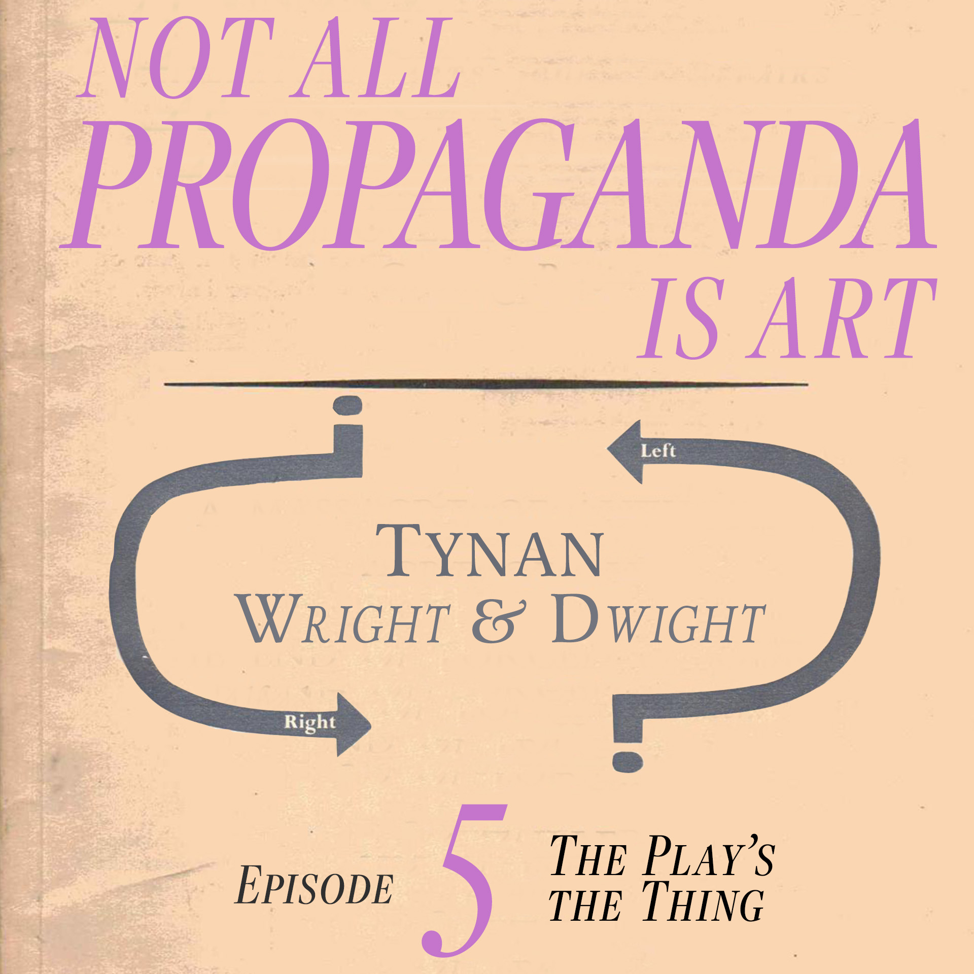 Not All Propaganda is Art 5: The Play’s the Thing