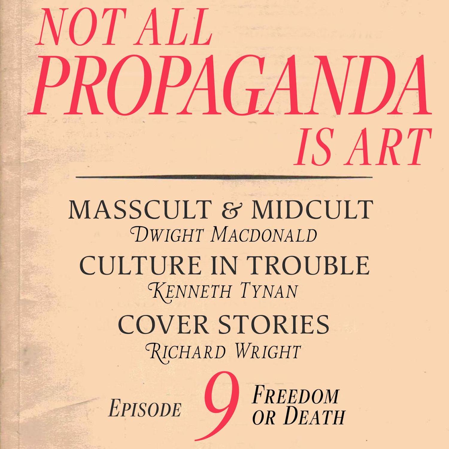 Not All Propaganda is Art 9: Freedom or Death