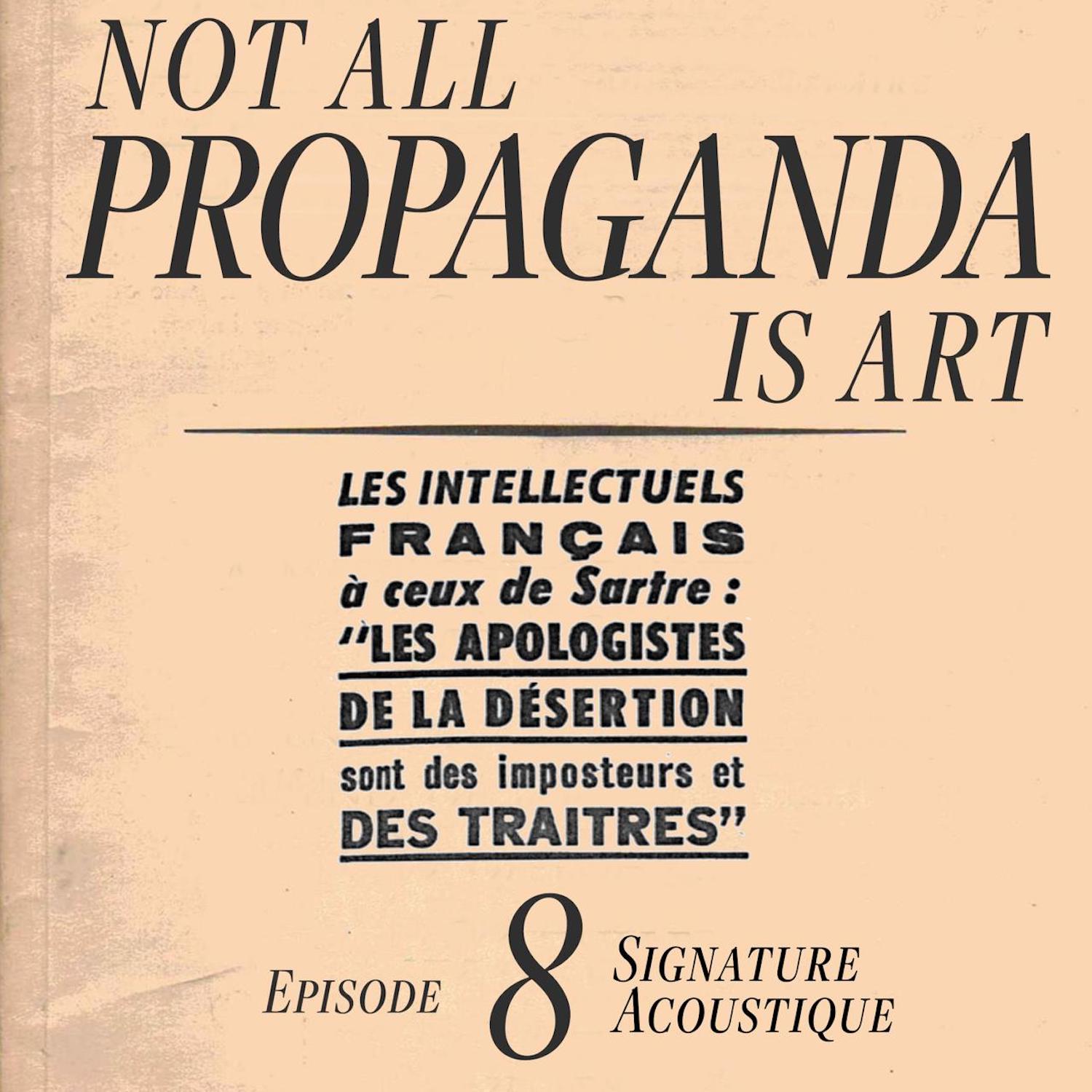 Not All Propaganda is Art 8: Signature Acoustique